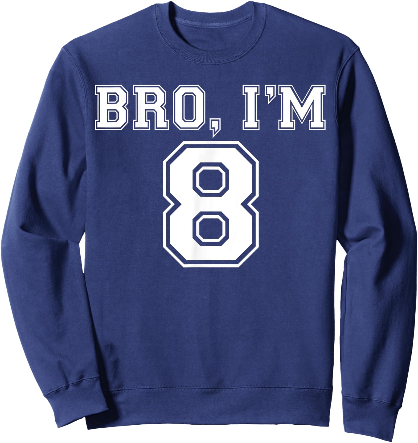 Bro I Am 8 Birthday Present 8 Year Old Football Jersey Style Sweatshirt - Sweatshirt | Navy