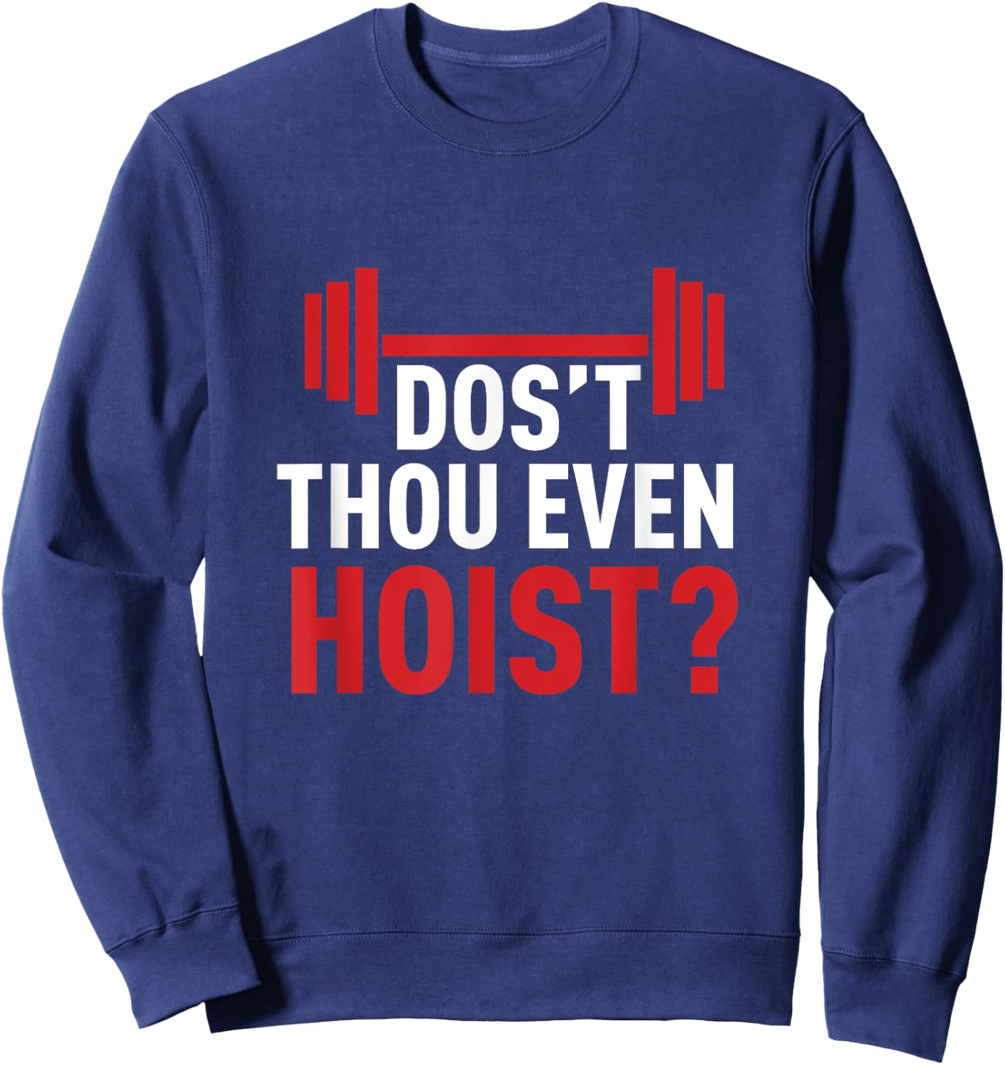 Dos't Thou Even Hoist Meme Deus Vult Funny Squats Sweatshirt - Sweatshirt | Navy
