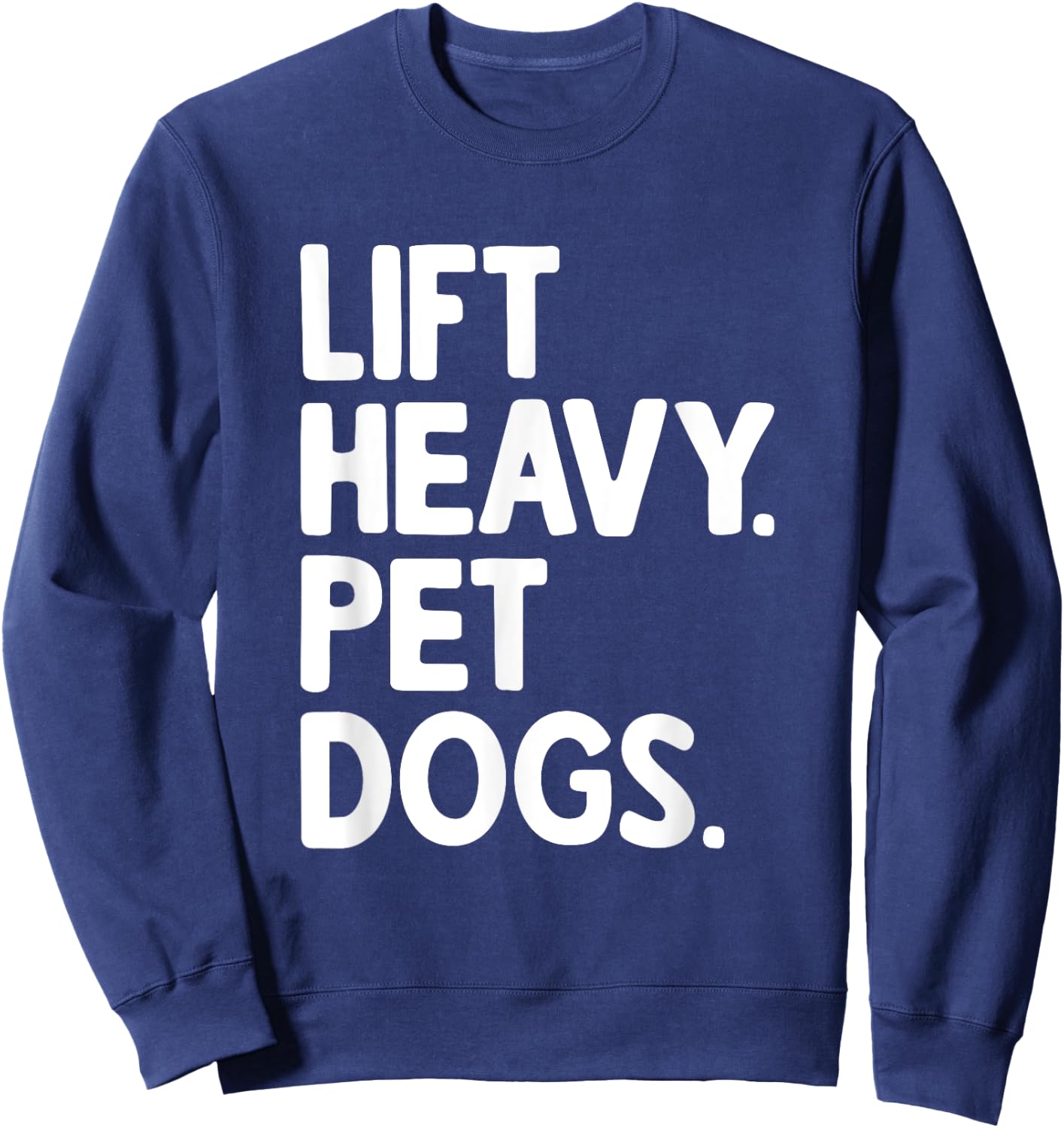 Lift Heavy Pet Dogs Sweatshirt - Sweatshirt | Navy