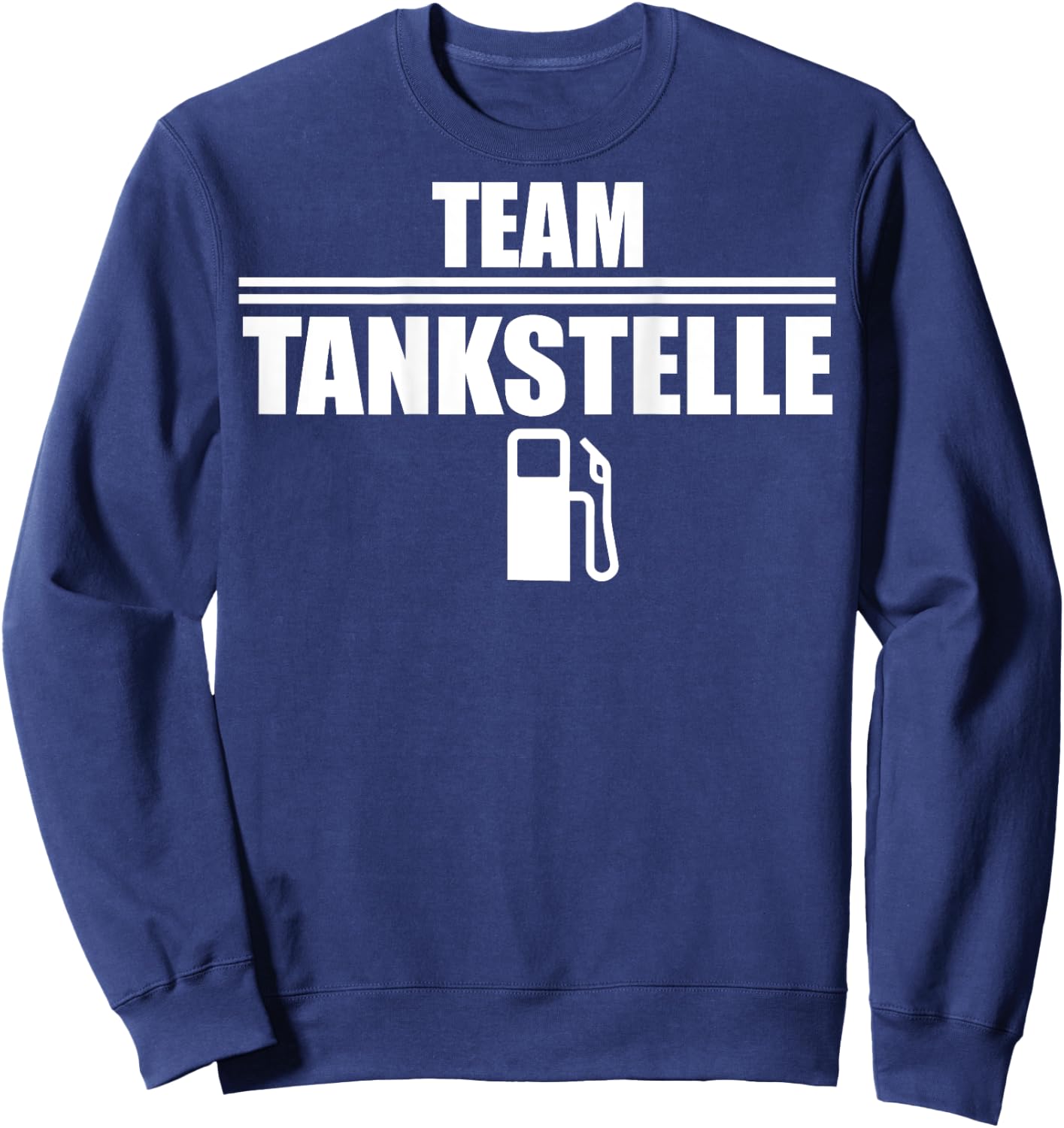 Team Tankstelle, Kasse Tankwart, Zapfsäule Tankstellen Sweatshirt - Sweatshirt | Navy