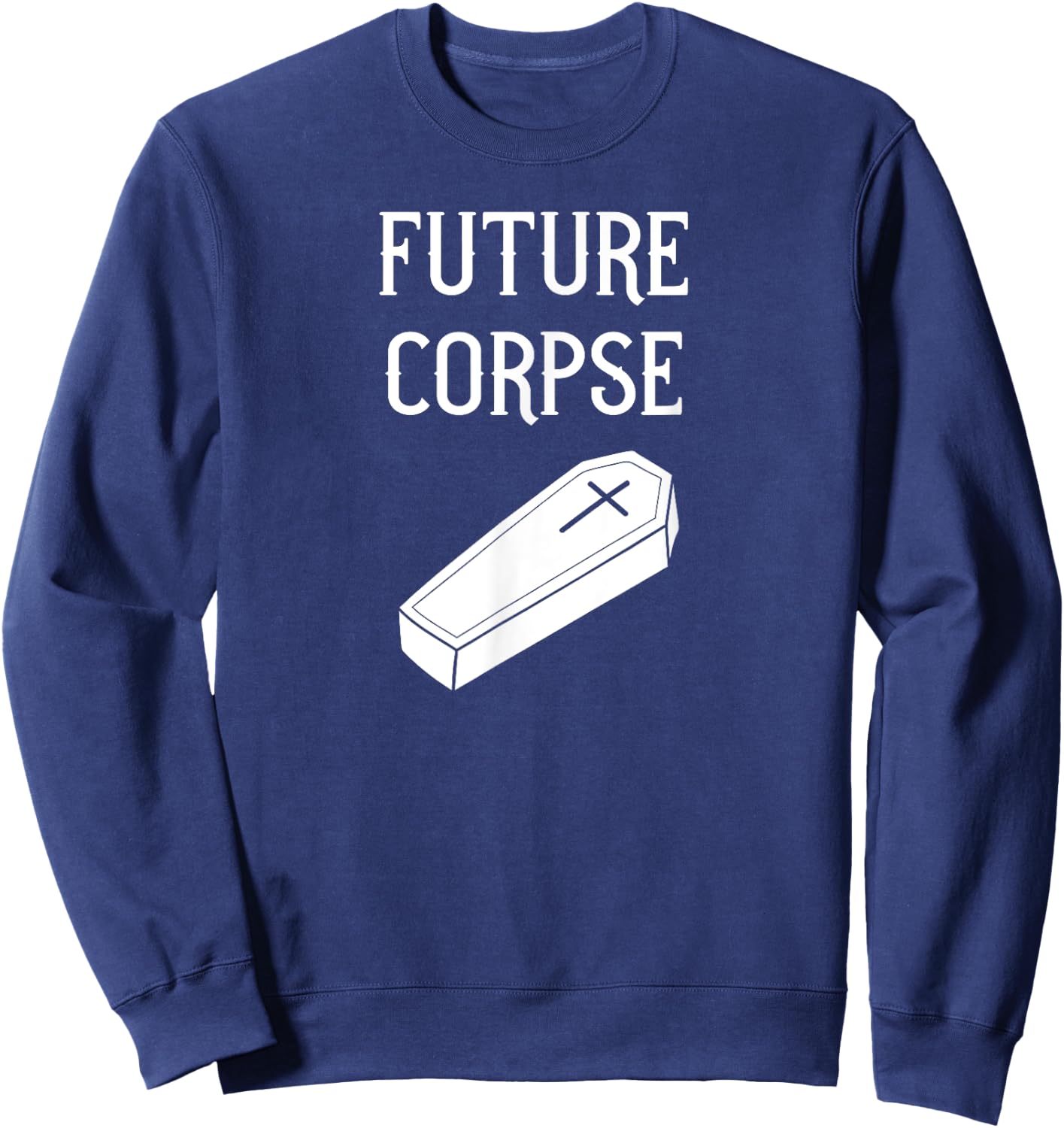 Future Corpse funny goth horror Halloween Sweatshirt - Sweatshirt | Navy
