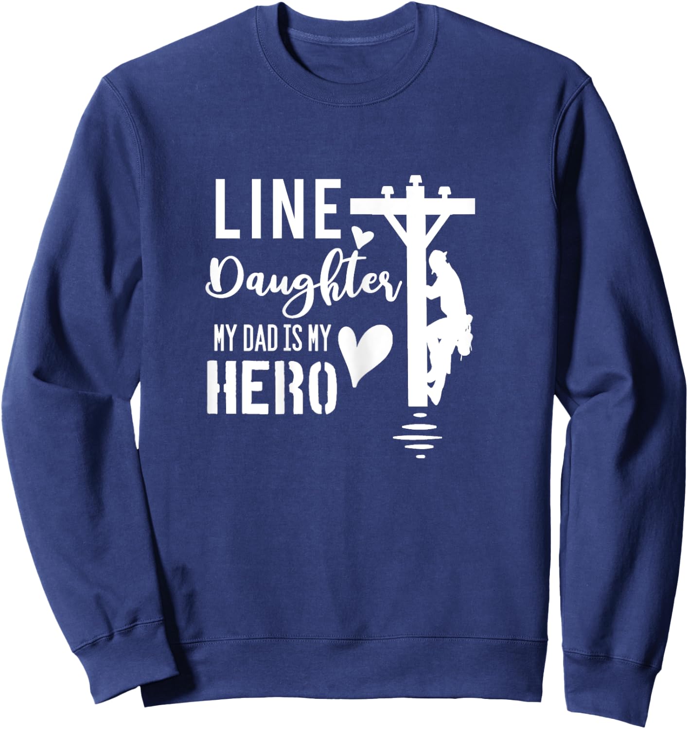 Line Daughter My Dad Is My Hero Lineman Daughters T Shirt Sweatshirt - Sweatshirt | Navy