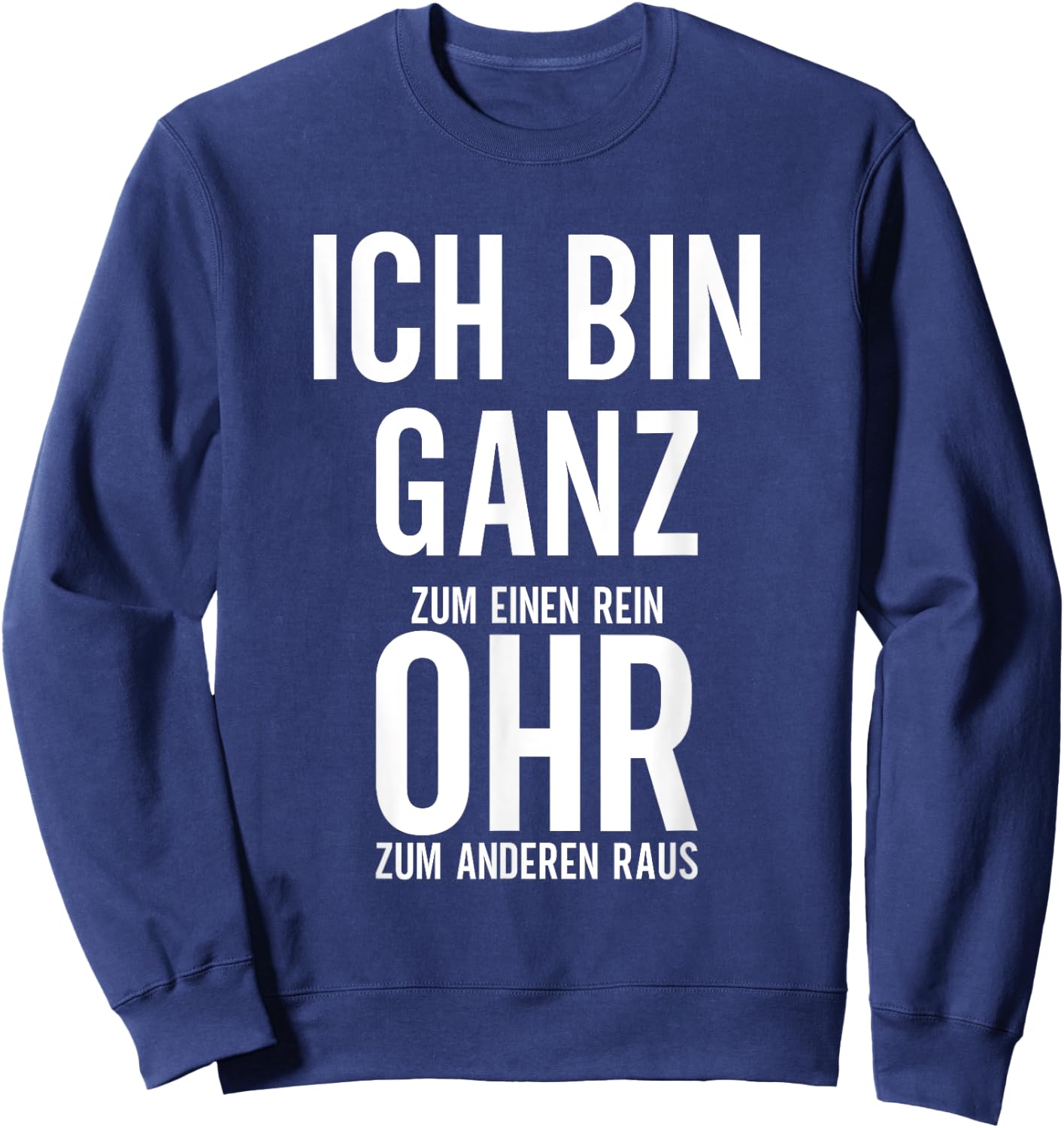 Sarkastischer Spruch ironisch witzig lustig Ich bin ganz Ohr Sweatshirt - Sweatshirt | Navy