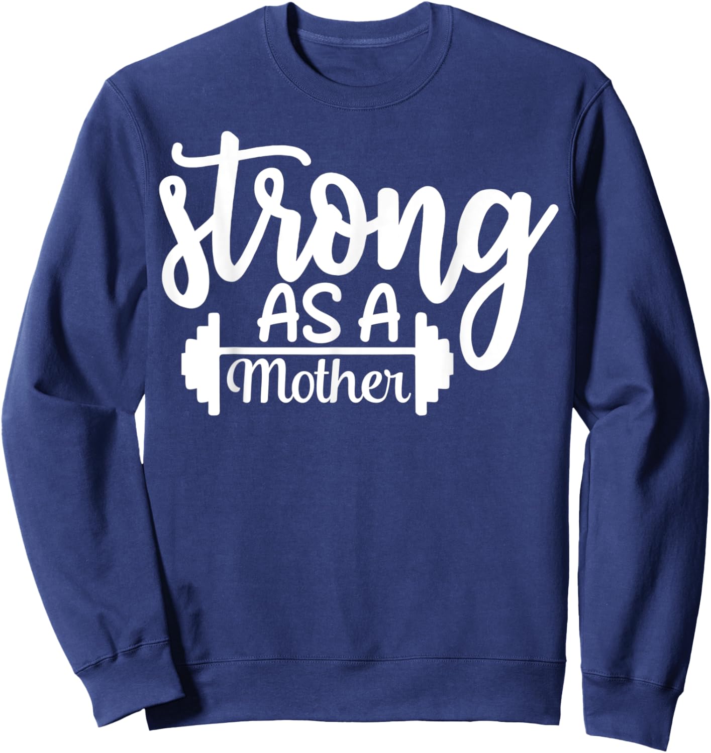Strong As A Mother Exercise Fitness Workout Gym Gift Sweatshirt - Sweatshirt | Navy