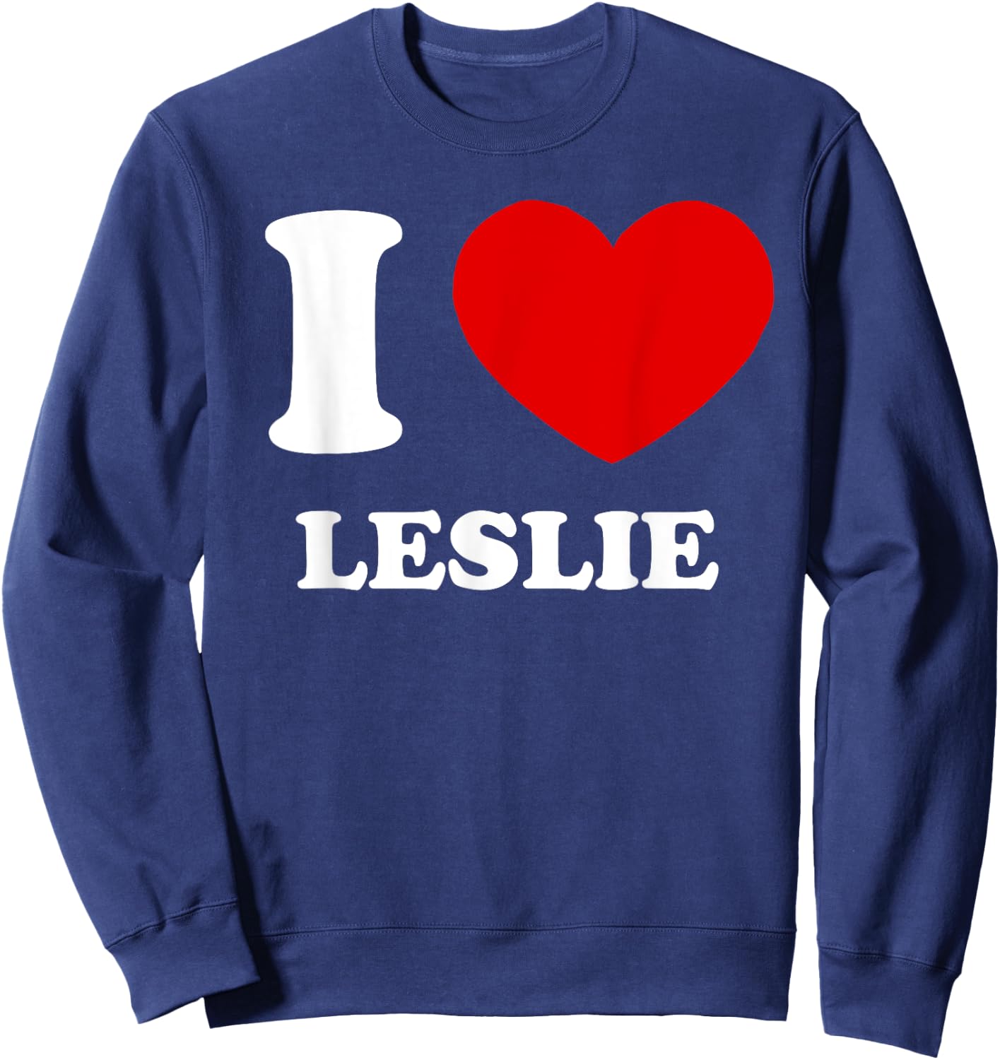 I Love Leslie I Heart Leslie Funny Leslie Sweatshirt - Sweatshirt | Navy