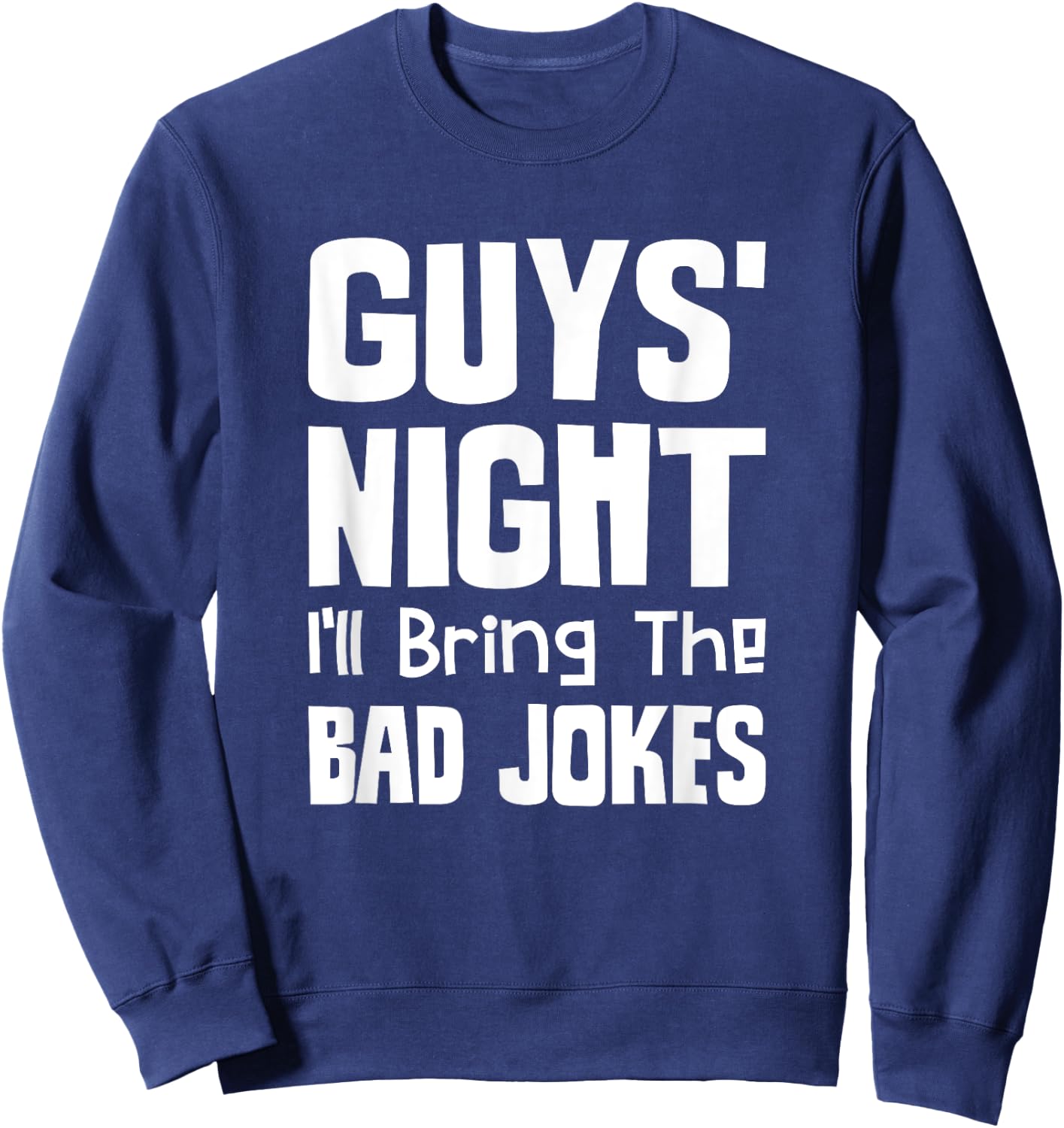 Guys Night Out - I'll Bring The Bad Jokes Sweatshirt - Sweatshirt | Navy