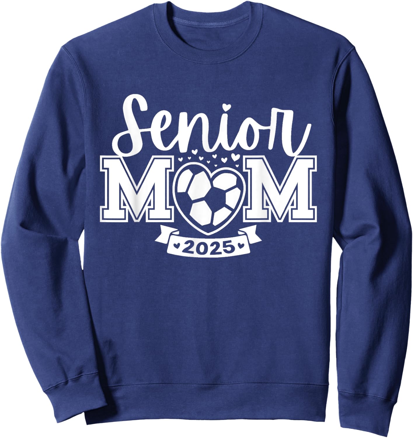 Senior Soccer Mom Class Of 2025 Player Graduation Senior Sweatshirt - Sweatshirt | Navy