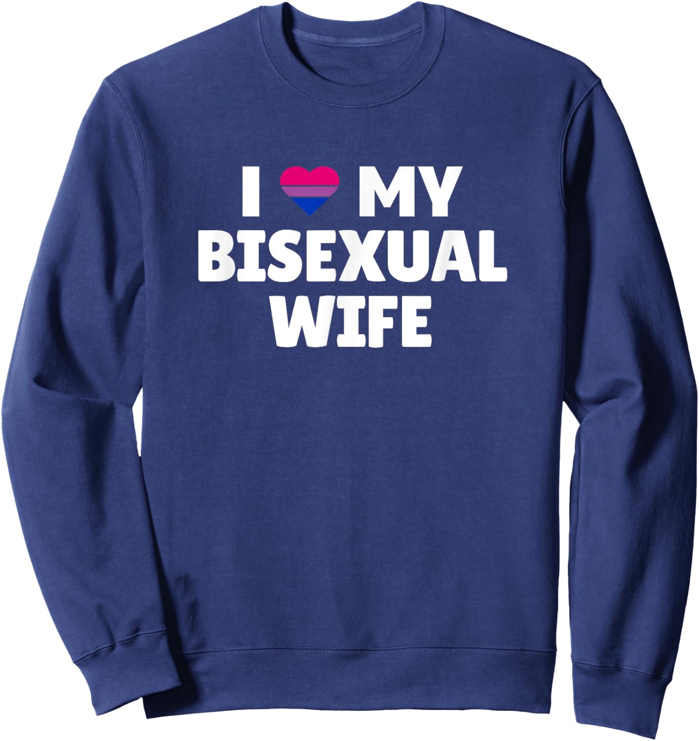 Bisexual Pride - I Love My Bisexual Wife Sweatshirt - Sweatshirt | Navy