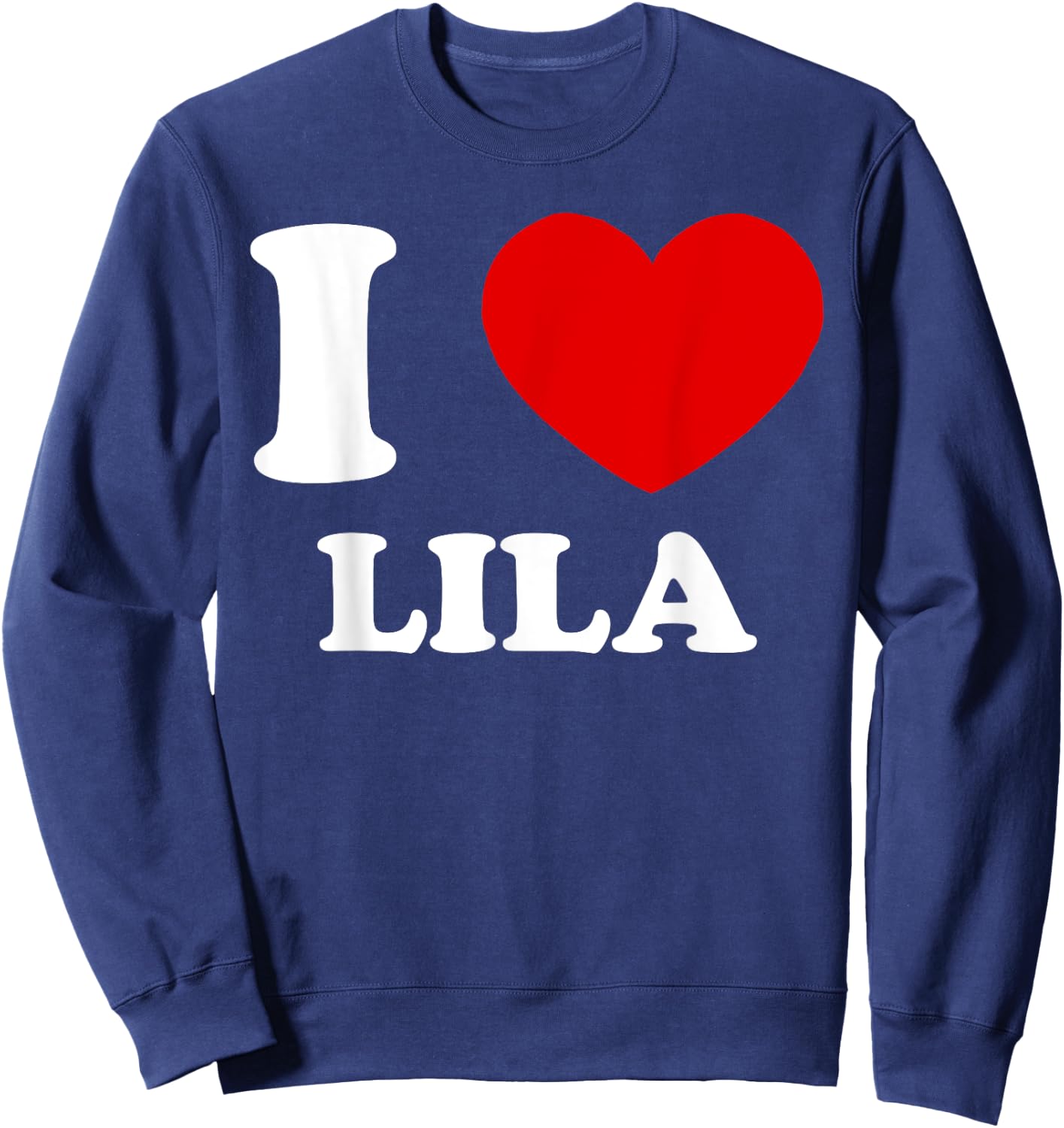 I Love Lila I Heart Lila Funny Lila Sweatshirt - Sweatshirt | Navy
