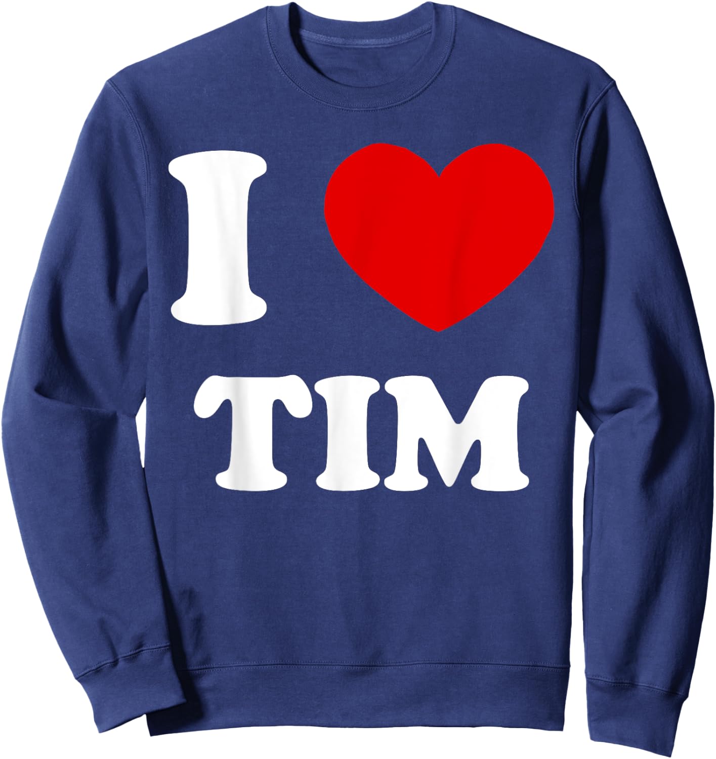 I Love Tim by Foxio -Adults Black Modern Funny Love Sweatshirt - Sweatshirt | Navy