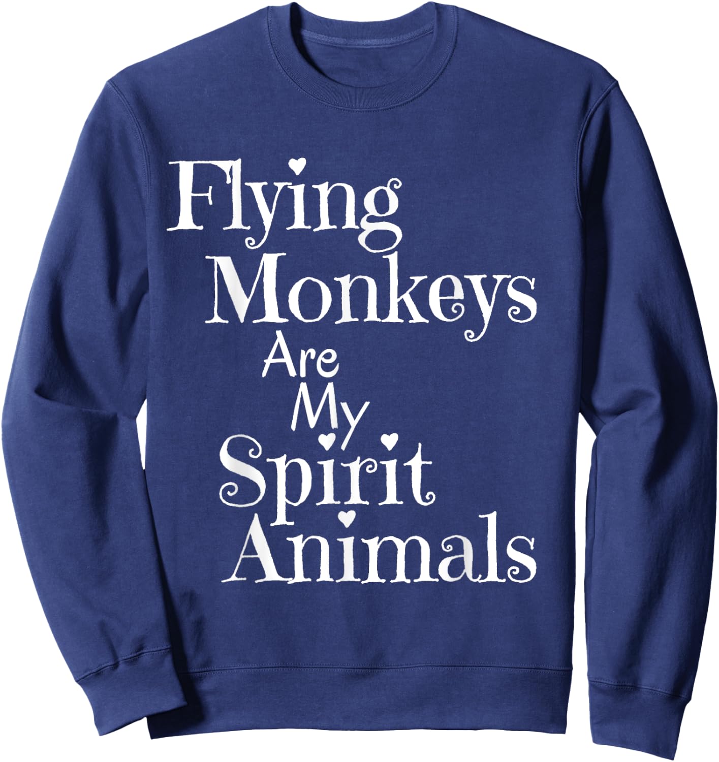Wizard of Oz Humor Flying Monkeys Spirit Animal Shirt Sweatshirt - Sweatshirt | Navy