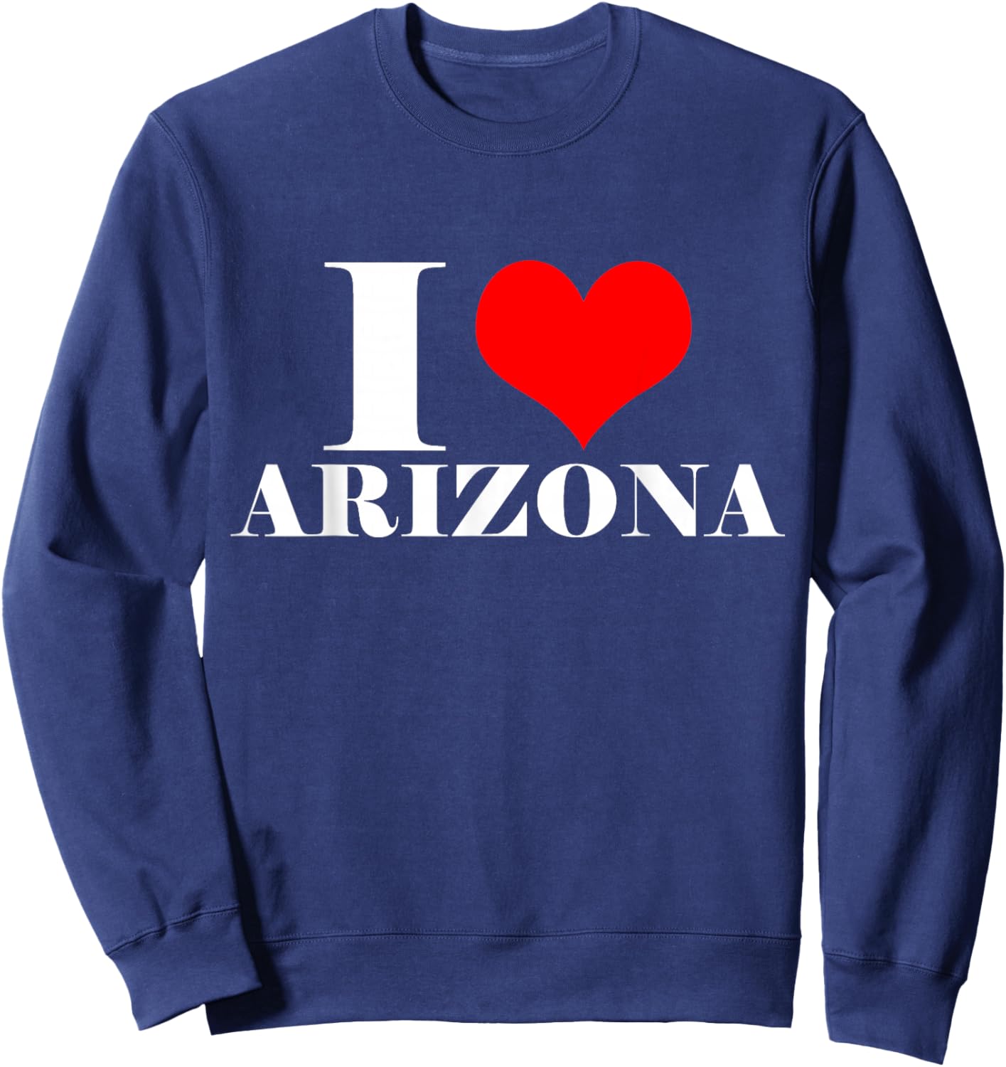 I Love Arizona T Shirt , I Heart Arizona USA Shirt Sweatshirt - Sweatshirt | Navy