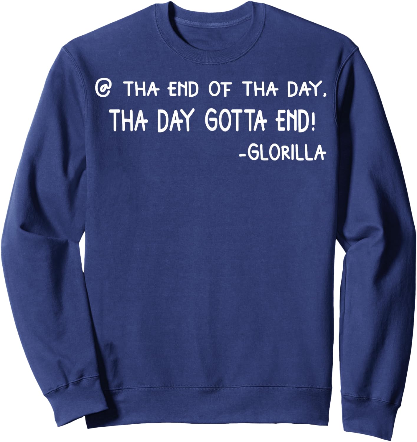 Tha End Of Tha Day Tha Day Gotta End Sweatshirt - Sweatshirt | Navy