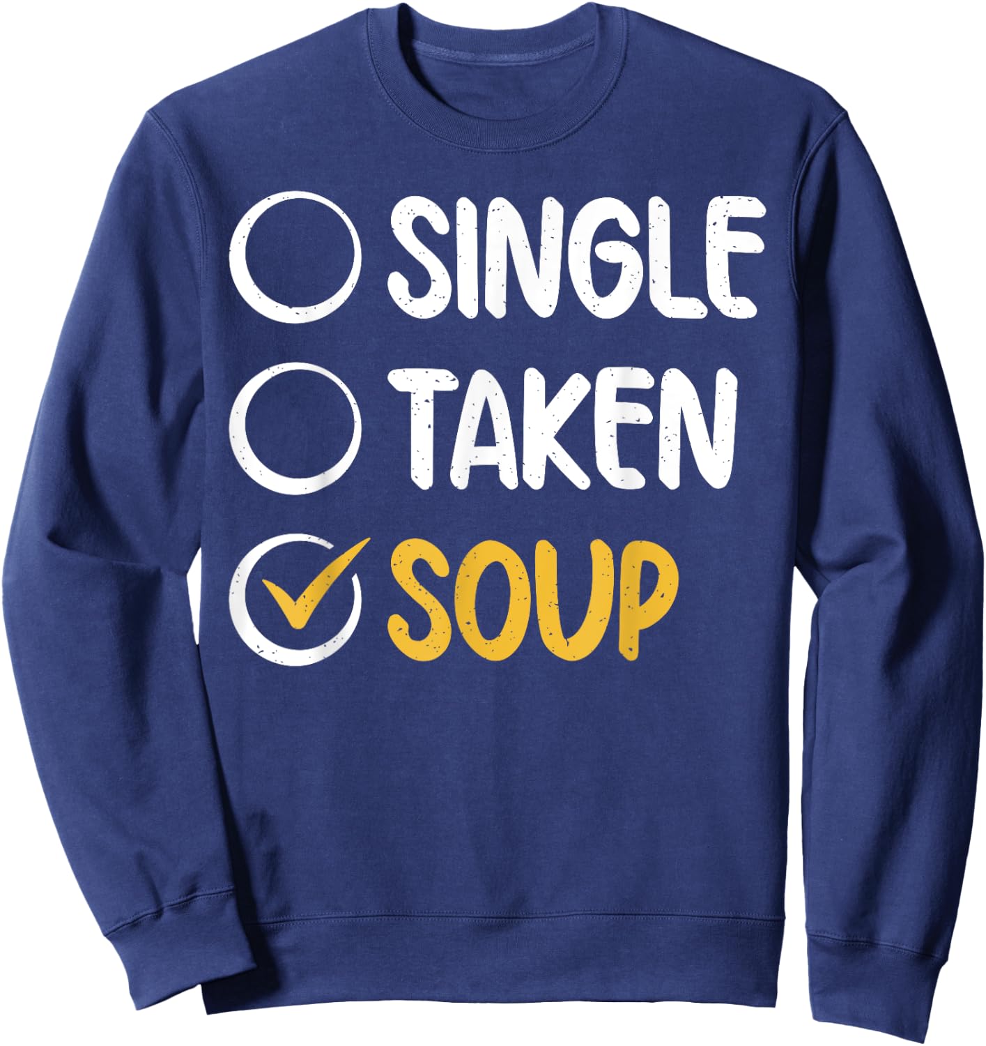 Single Taken Soup Lover Sweatshirt - Sweatshirt | Navy
