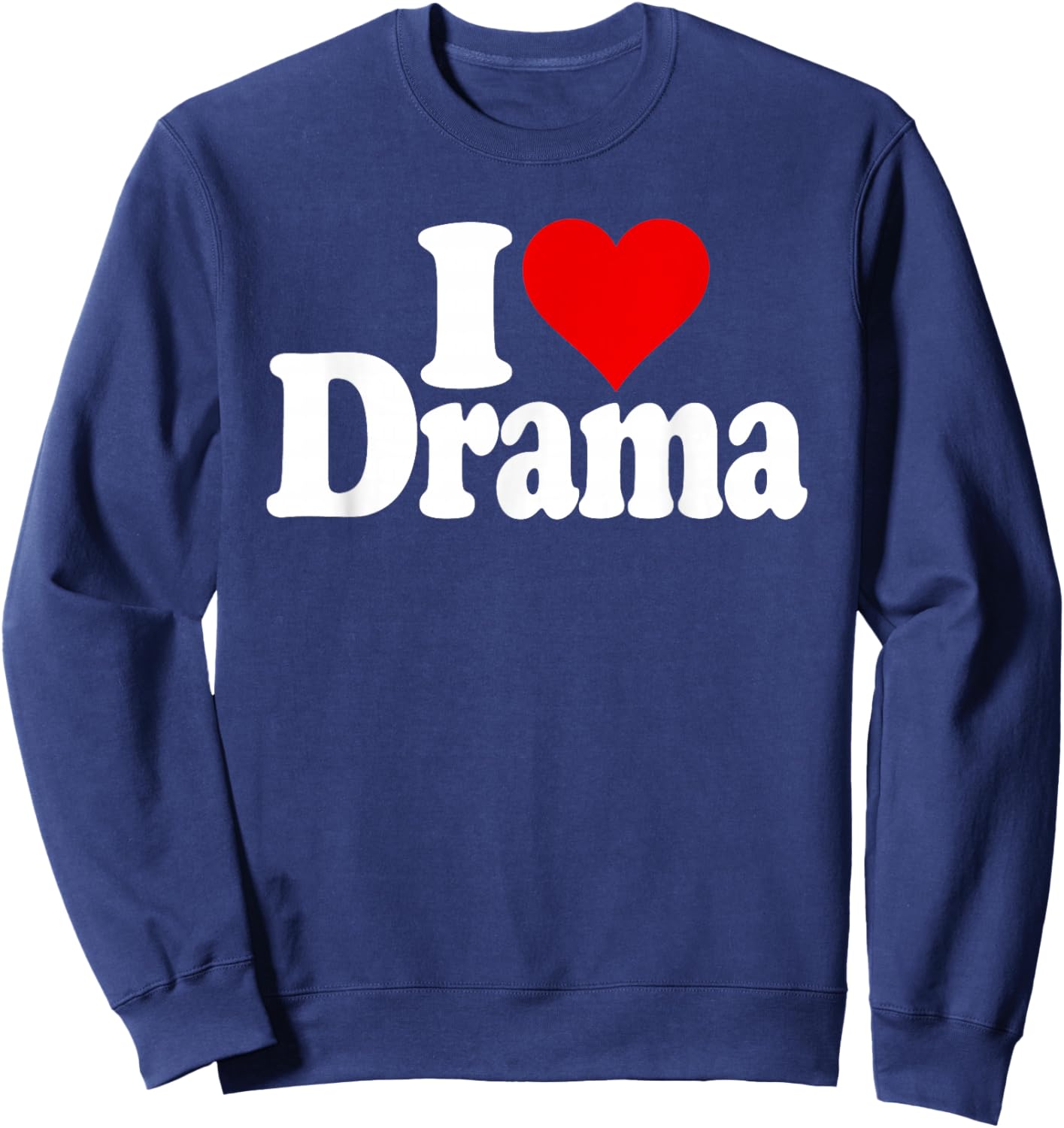 I Love Drama Drama , black Sweatshirt - Sweatshirt | Navy