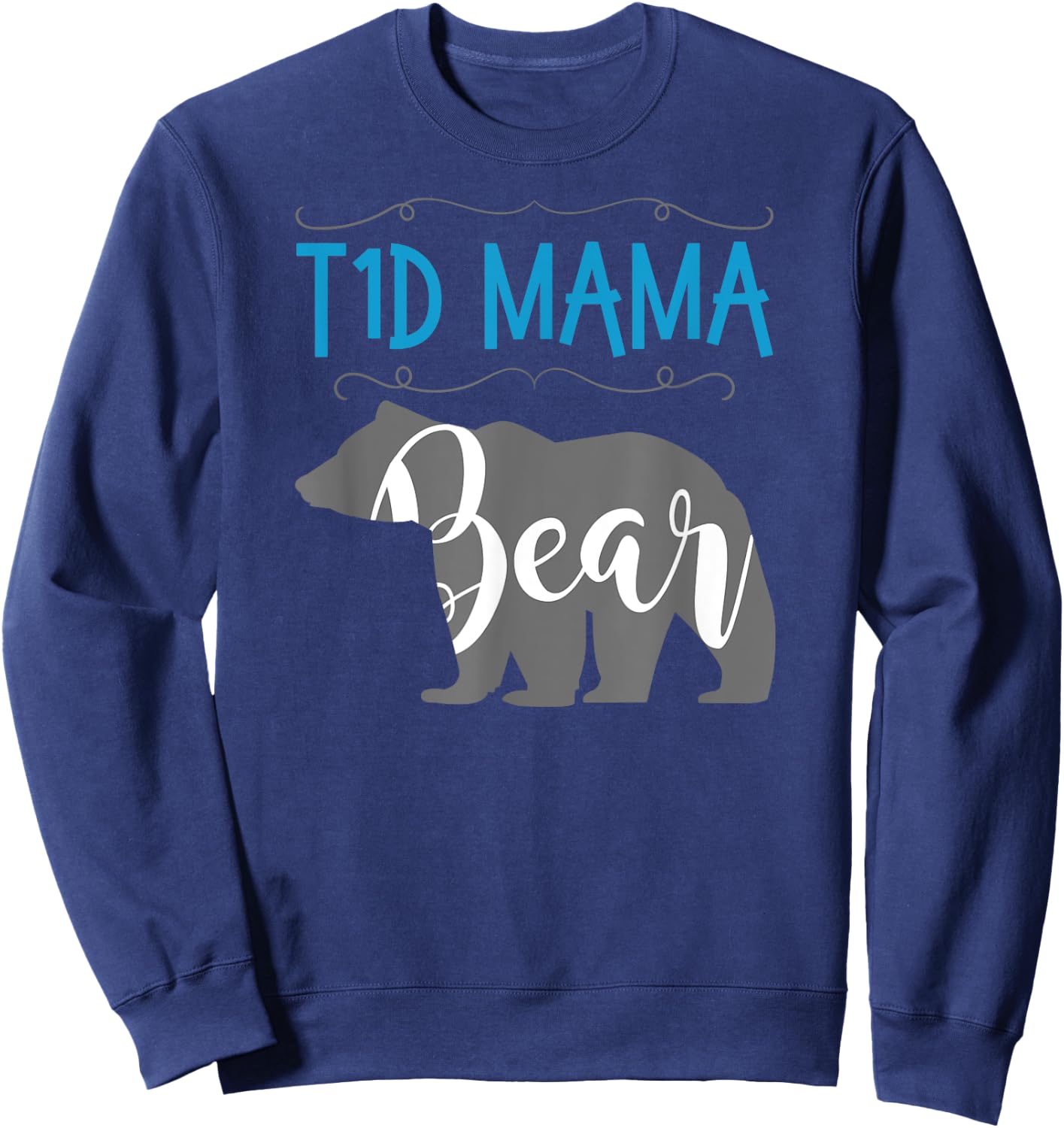 T1D Mama Bear Type1 Diabetes T1 T Shirt Mom Women Awareness Sweatshirt - Sweatshirt | Navy