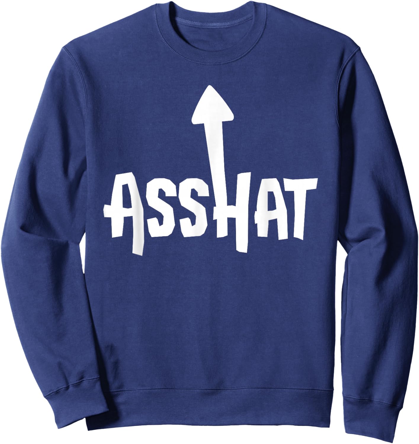 Asshat T Shirt | Self Deprecating Ass Hat Arrow Up Sweatshirt - Sweatshirt | Navy