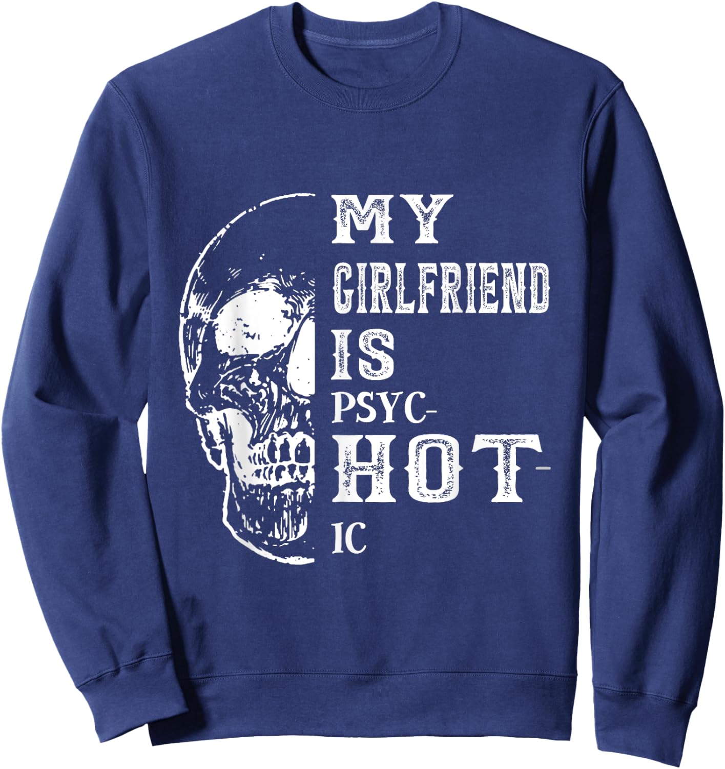 My Girlfriend Is Psychotic Girlfriend Is Hot Black Modern Casual Sweatshirt - Sweatshirt | Navy