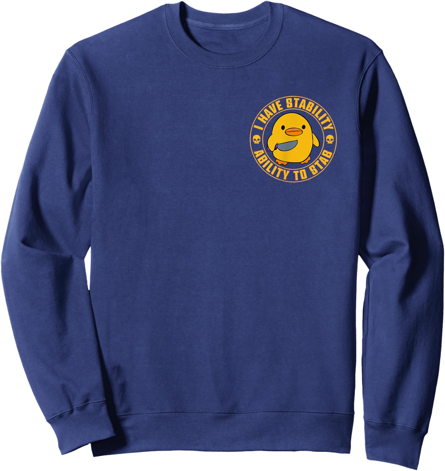 I Have Stability Ability To Stab Funny Duck Meme Sweatshirt - Sweatshirt | Navy