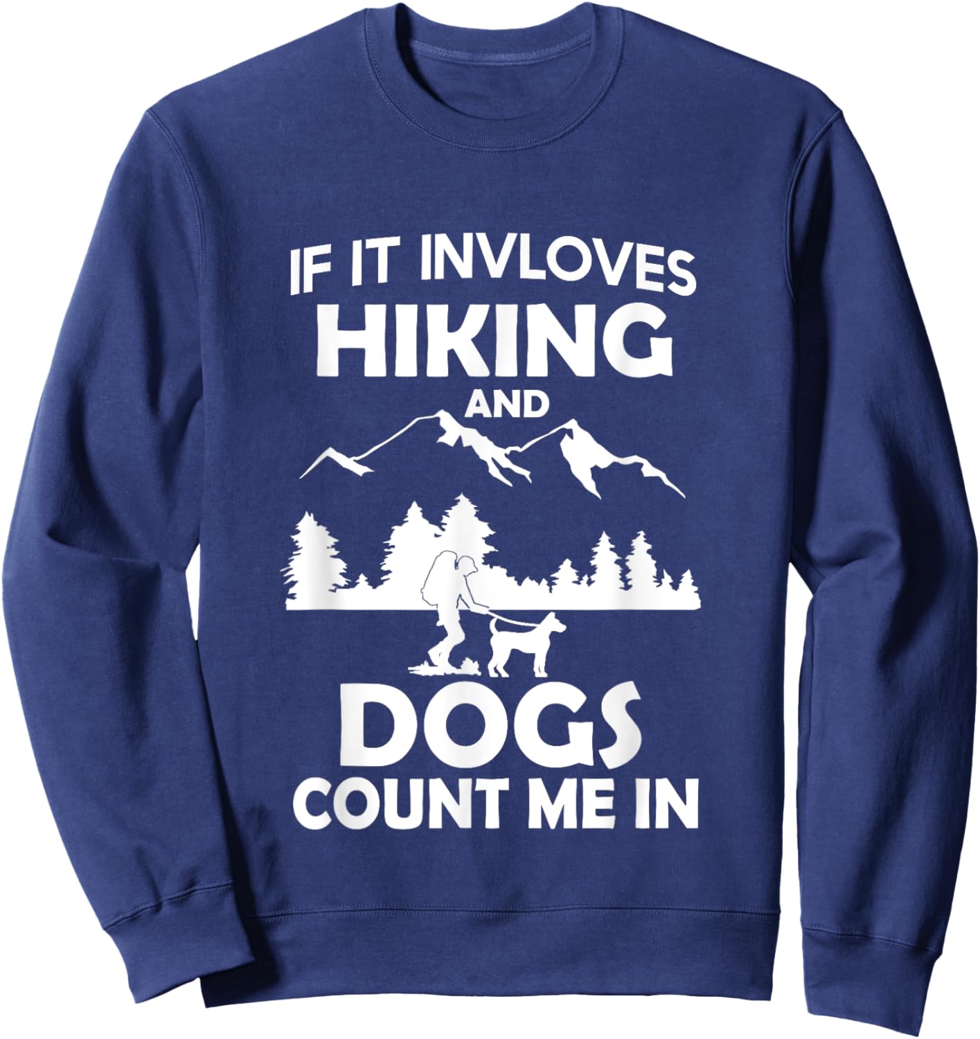 If It Involves Hiking And Dogs Count Me In Hiking Sweatshirt - Sweatshirt | Navy