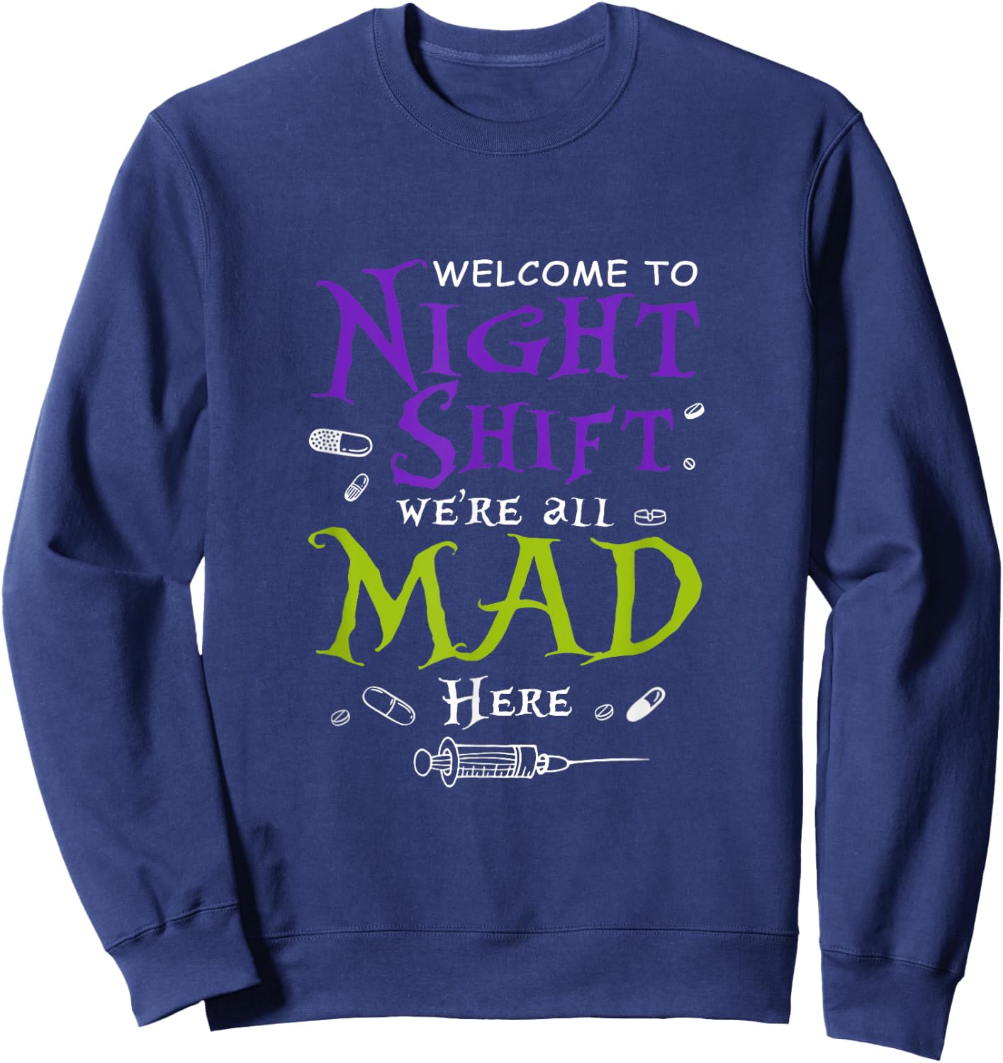 Welcome To Night Shift We're all Mad Here Nurse Crew Scrub Sweatshirt - Sweatshirt | Navy