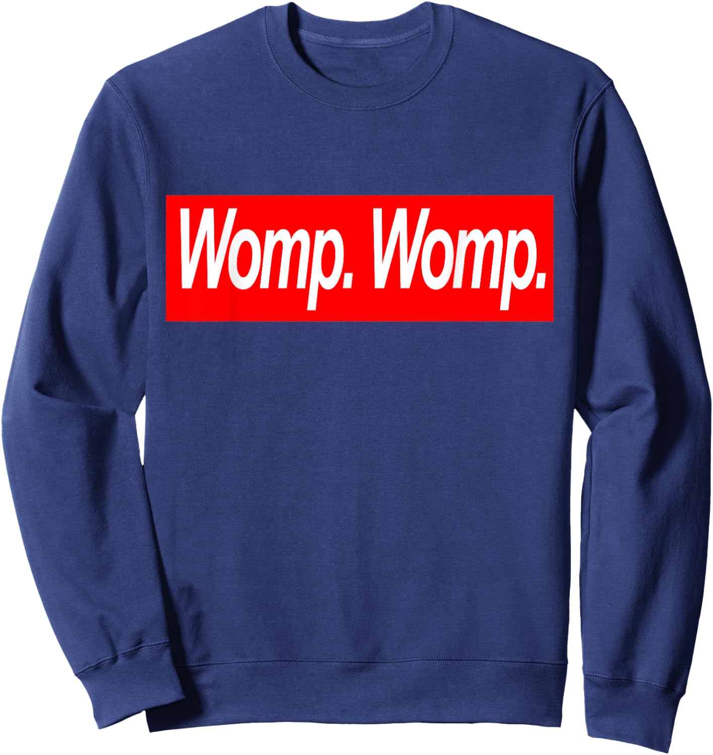 Womp Womp Womp. Womp. Flex Clout Drip Swag Sweatshirt - Sweatshirt | Navy
