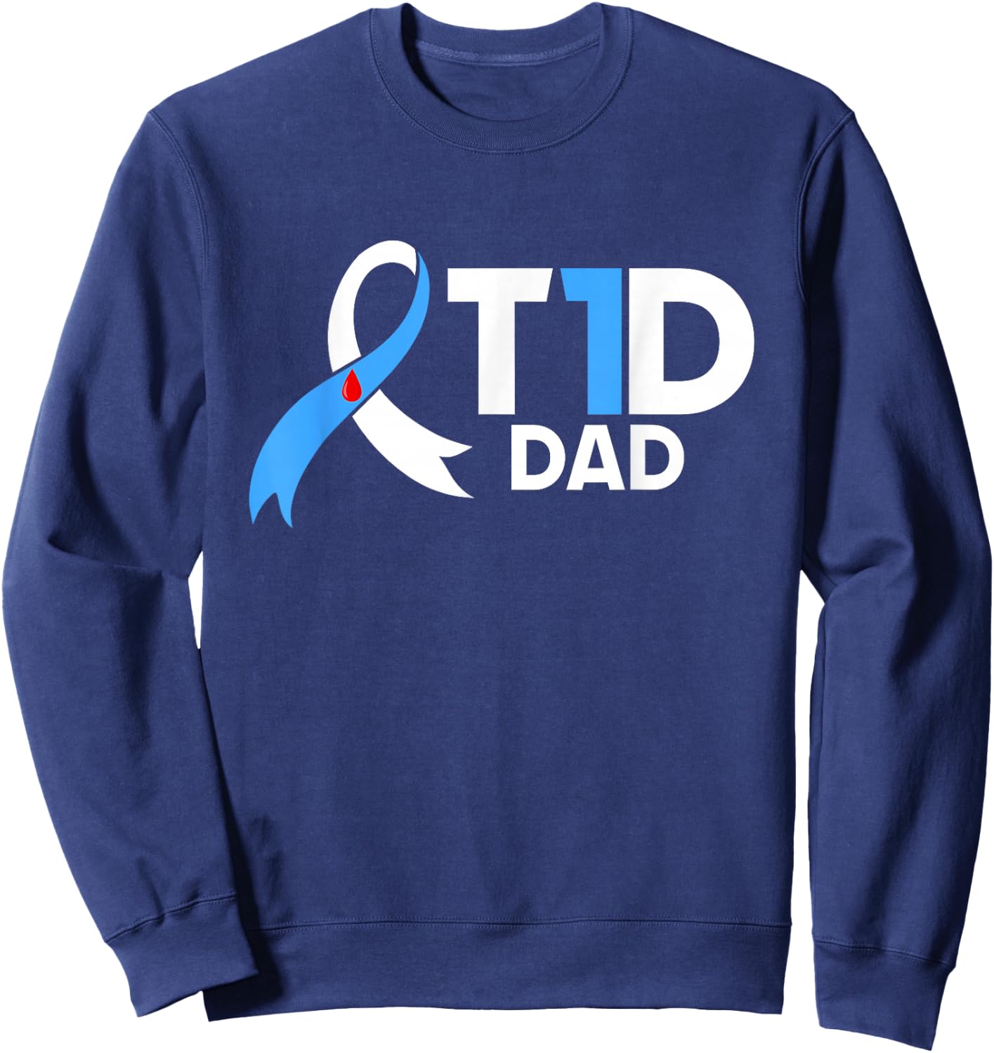 Diabetes Awareness Diabetic Type 1 Father Insulin T1D Dad Sweatshirt - Sweatshirt | Navy