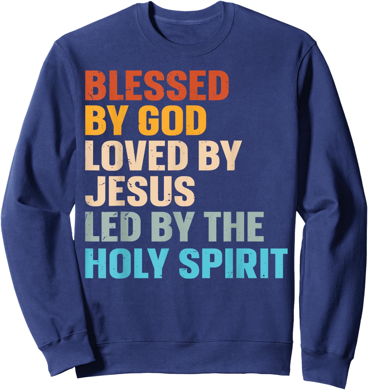 Blessed By God Loved By Jesus Led By The Holy Spirit Sweatshirt - Sweatshirt | Navy