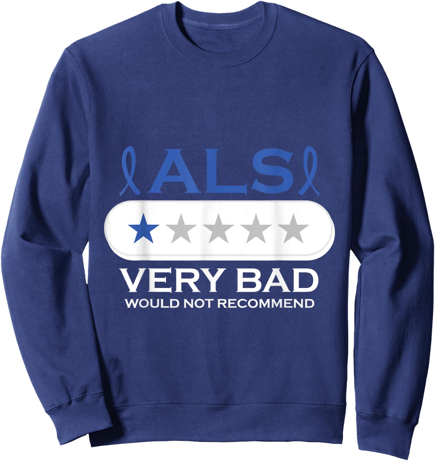 ALS Very Bad Would Not Recommend ALS Awareness Month Sweatshirt - Sweatshirt | Navy