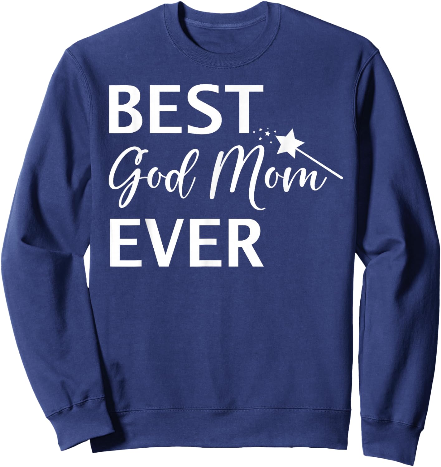 Best God Mom Ever Shirt,God Mom ,Best God Mom Ever Sweatshirt - Sweatshirt | Navy
