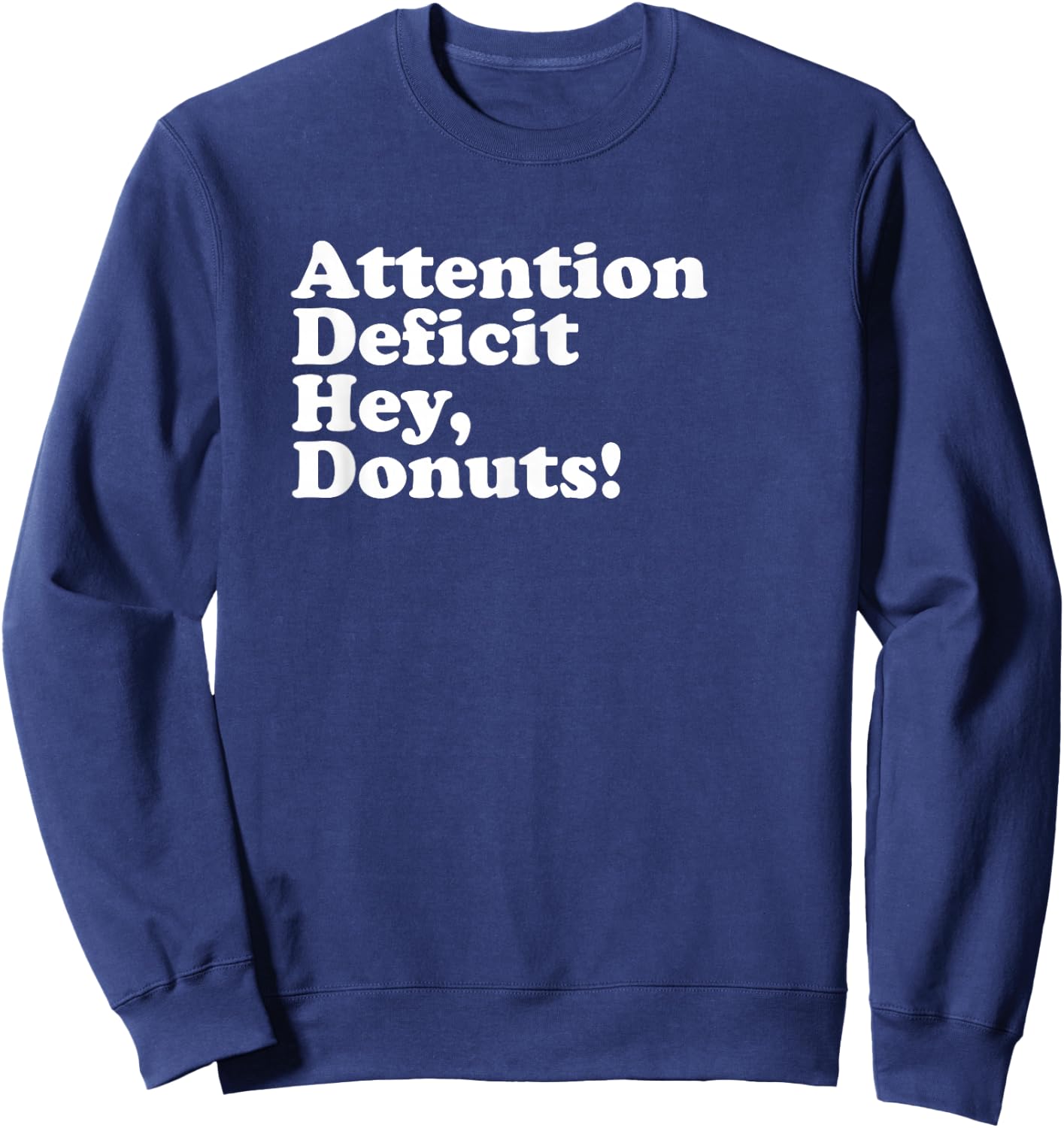 ADHD Attention Deficit Hey, Donuts! Lt Sweatshirt - Sweatshirt | Navy