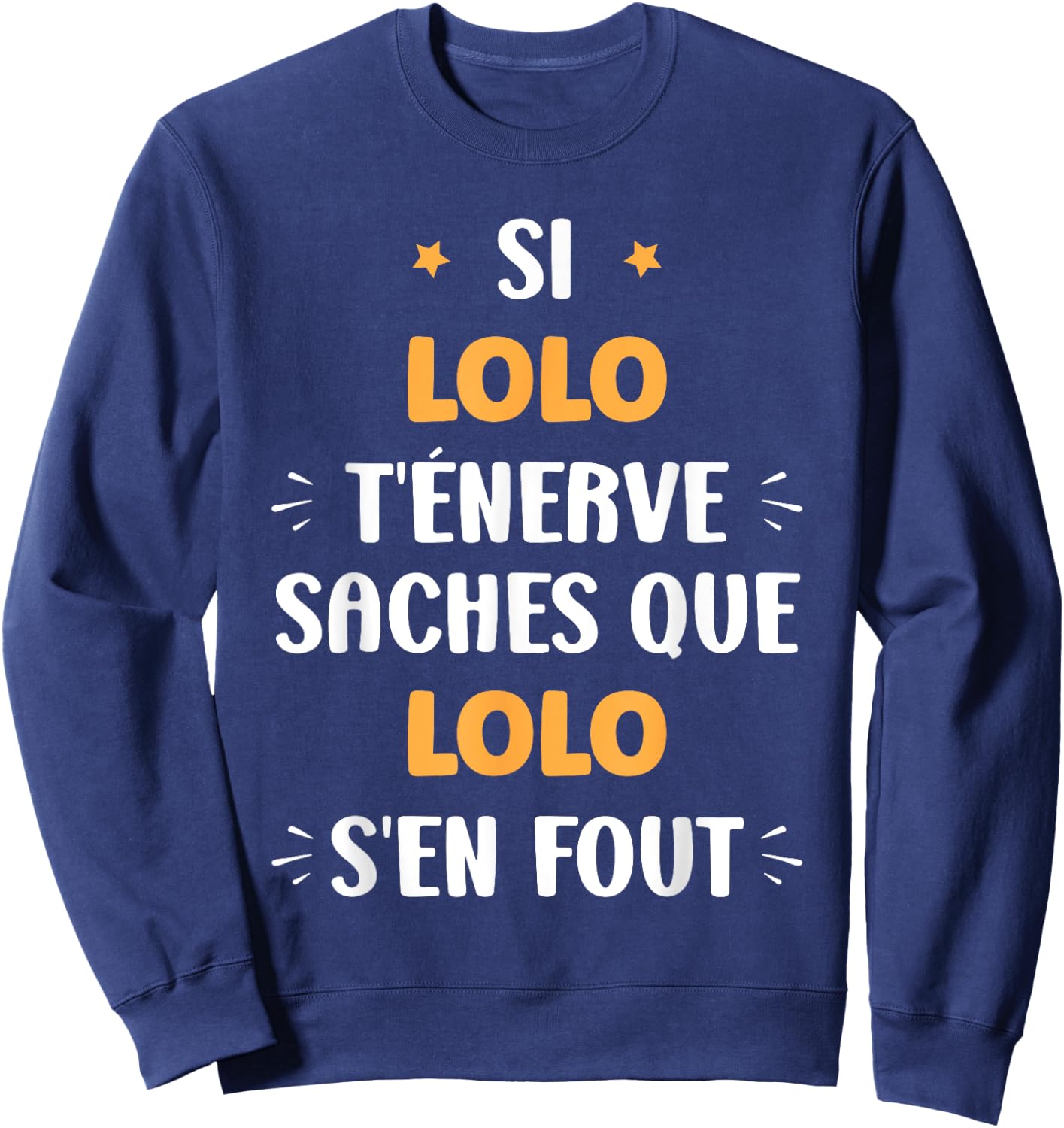 Name Si lolo t'énerve Humour first name lolo , Black, S Sweatshirt - Sweatshirt | Navy