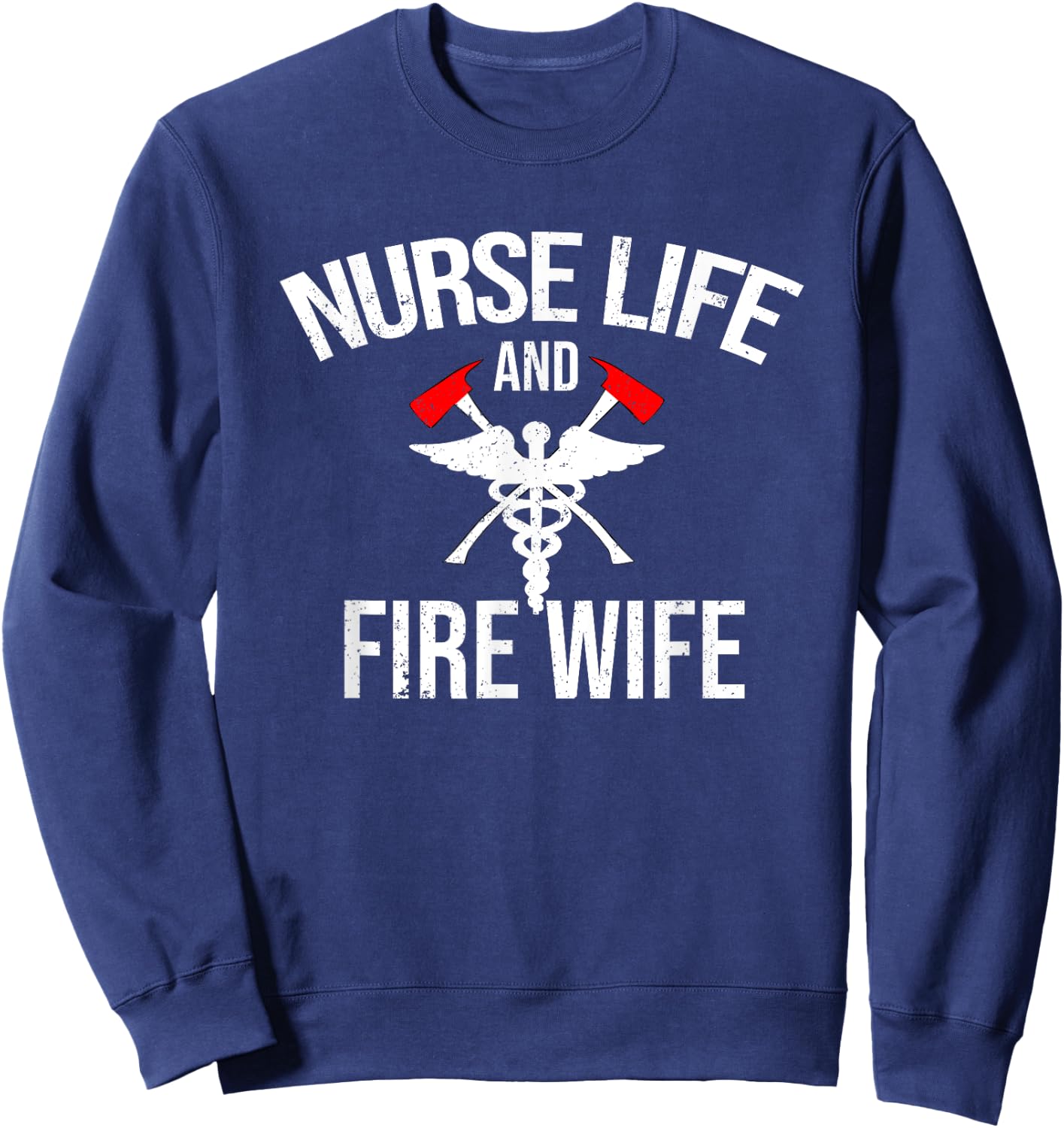 Nurse Life And Firefighter Wife Gifts Nurse Sweatshirt - Sweatshirt | Navy