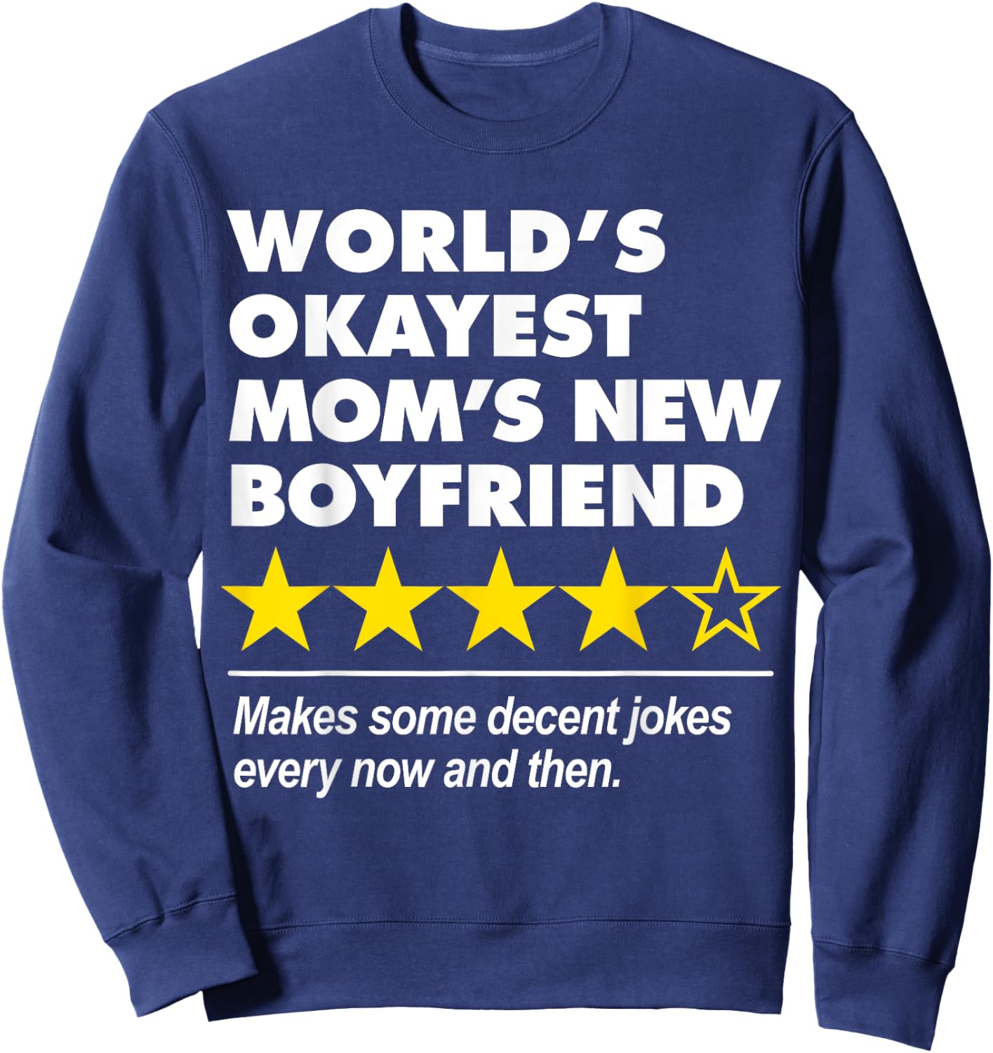 Funny Worlds Okayest Mom's New Boyfriend Four Star Review Sweatshirt - Sweatshirt | Navy
