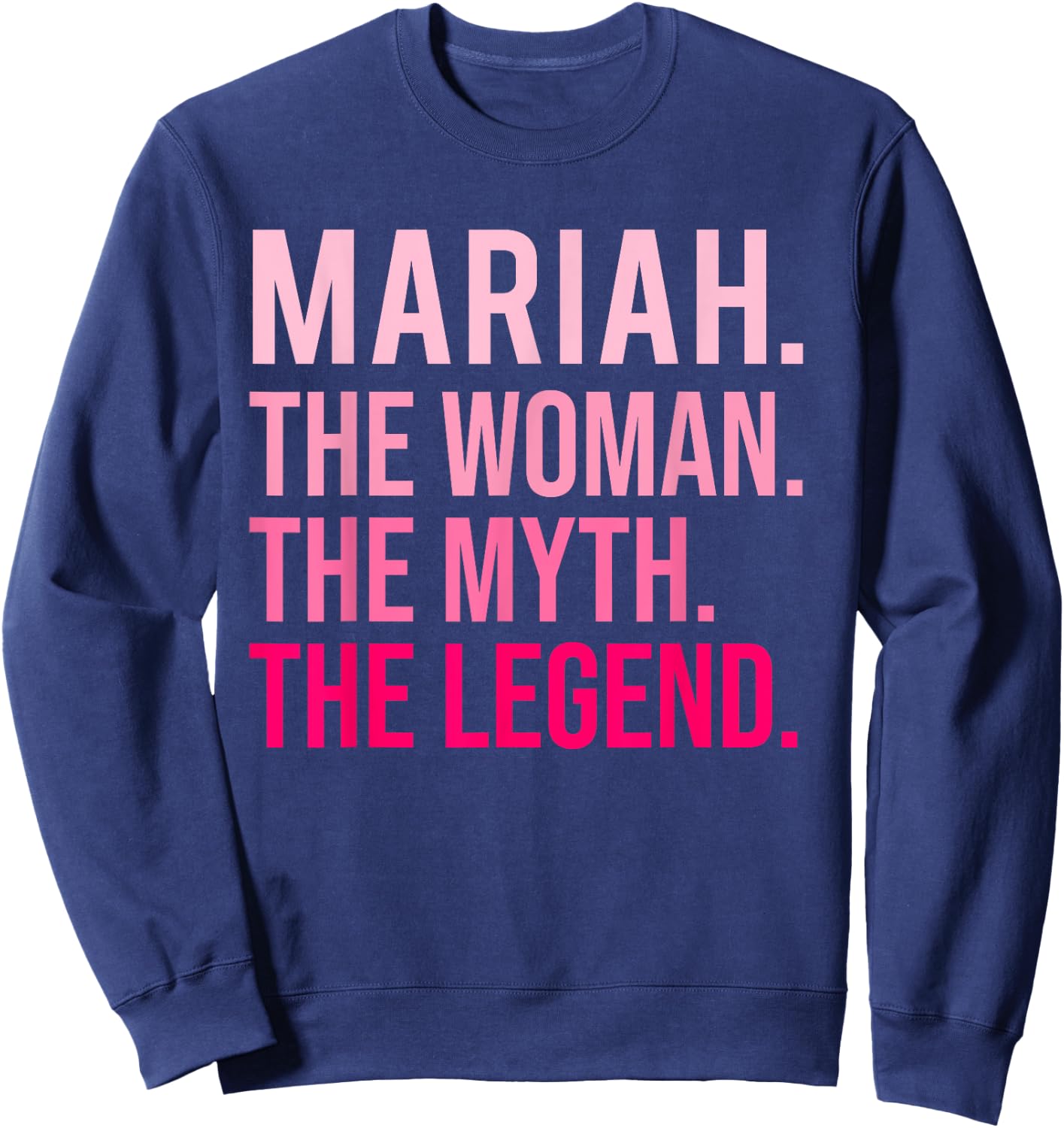Mariah The Woman The Myth The Legend A Valentine's Day Funny , Black, S Sweatshirt - Sweatshirt | Navy