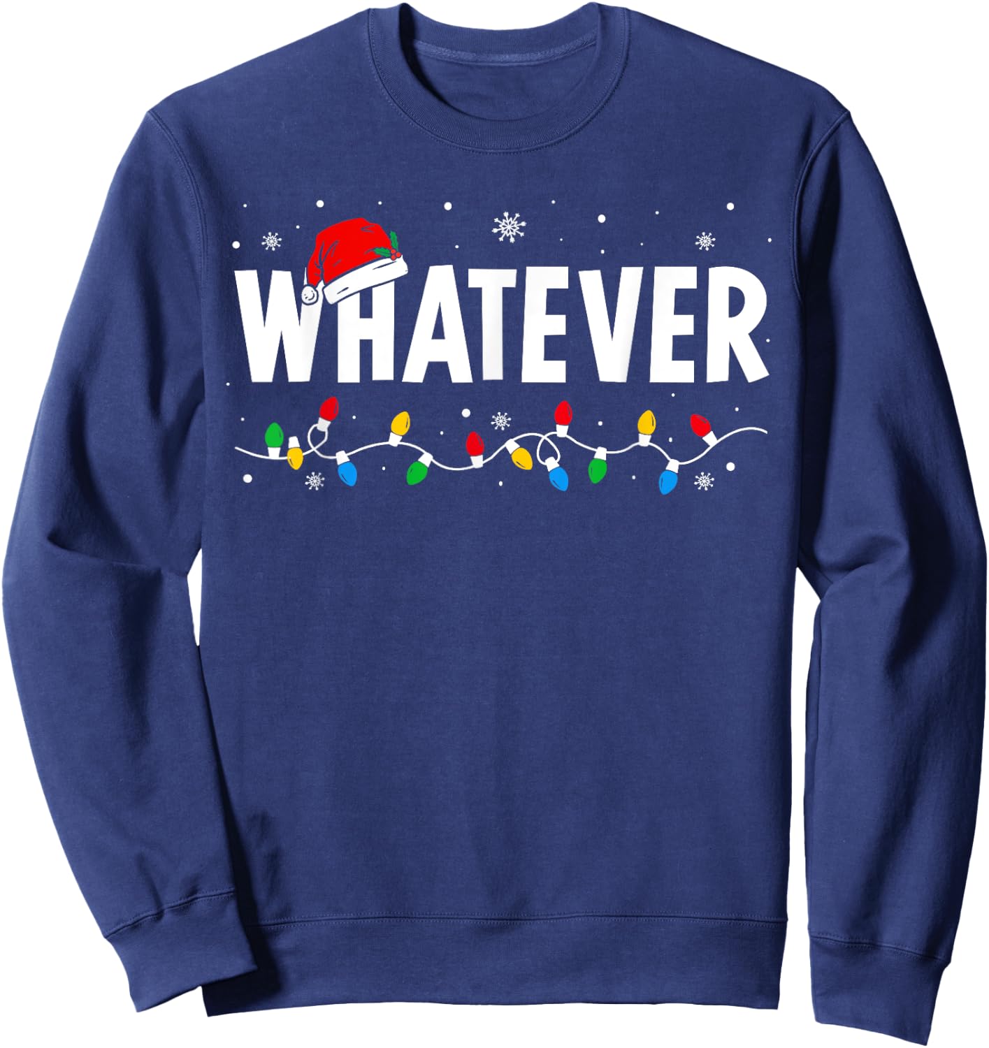 I Don't Do Matching Christmas Outfits Whatever Sweatshirt - Sweatshirt | Navy