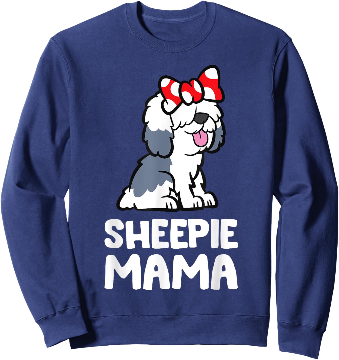 English Sheepdog Mom Funny Sheepie Mama Sweatshirt - Sweatshirt | Navy