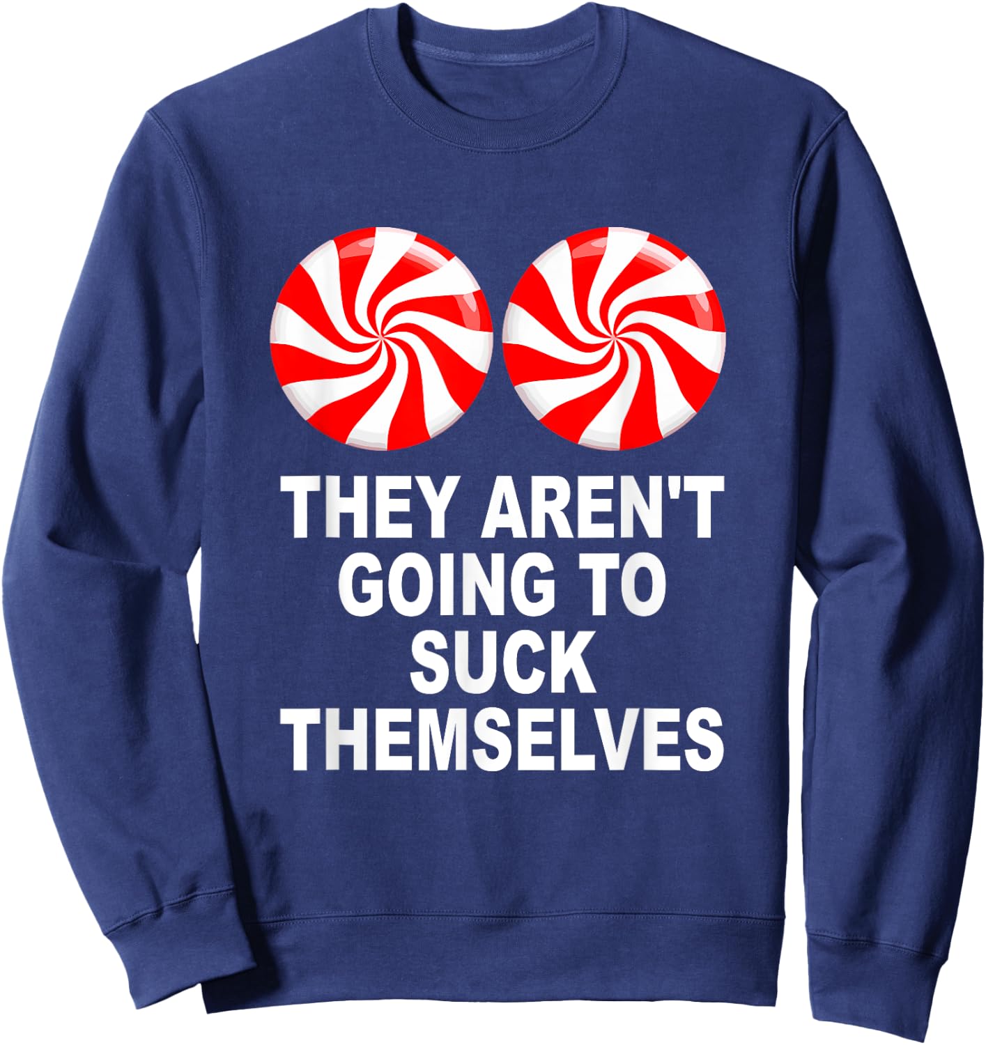 They Aren't Going To Suck Themselves Sweatshirt - Sweatshirt | Navy