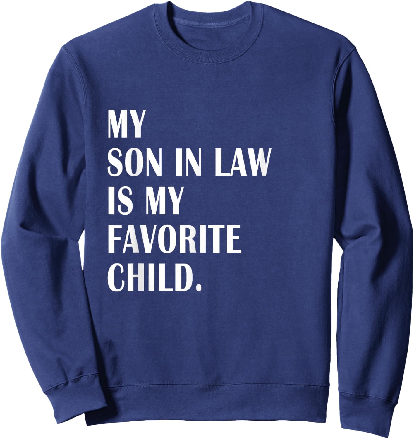 My Son In Law Is My Favorite Child - Step Dad & Step Mom Sweatshirt - Sweatshirt | Navy