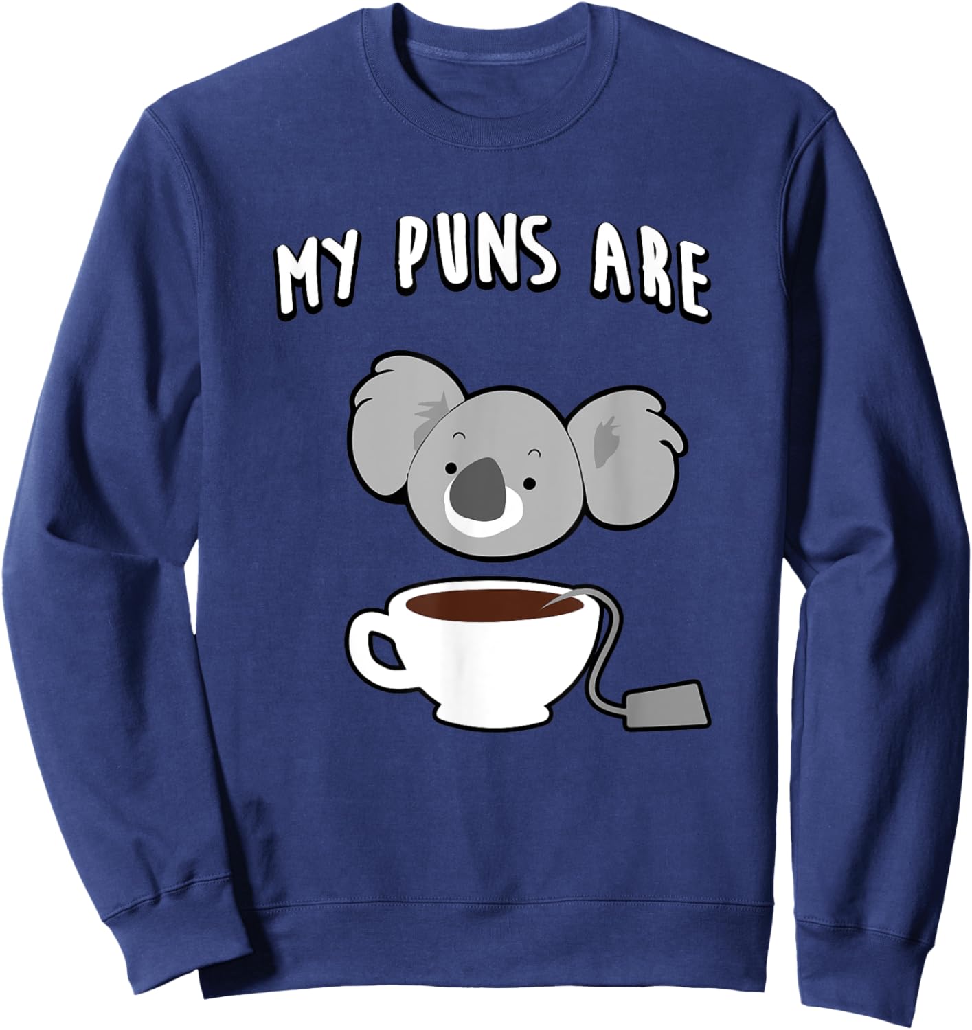 My Puns Are Koala Tea Funny Sweatshirt - Sweatshirt | Navy