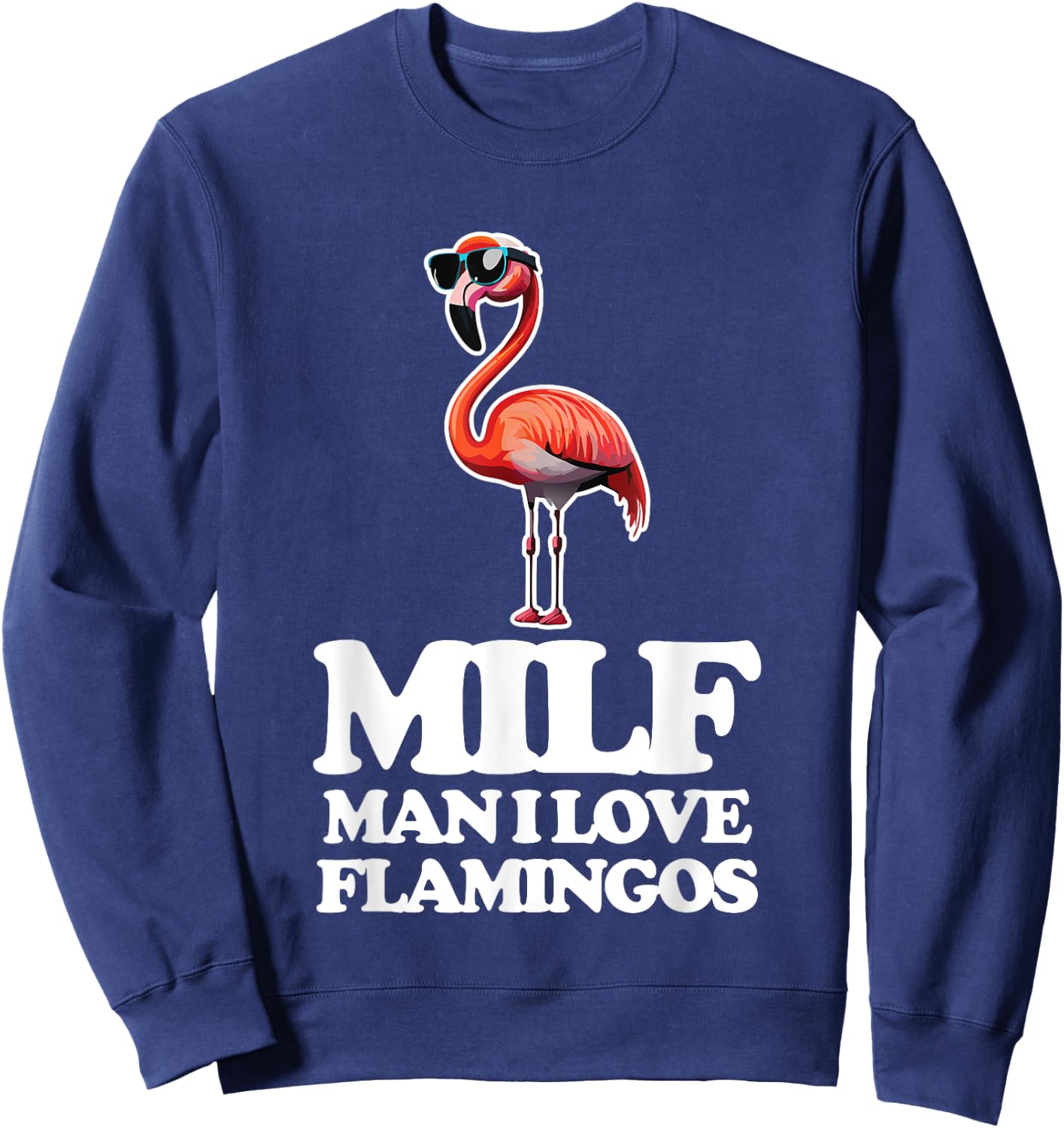 MILF (Man I Love Flamingos) - Funny Flamingo Lover Flamingos Sweatshirt - Sweatshirt | Navy