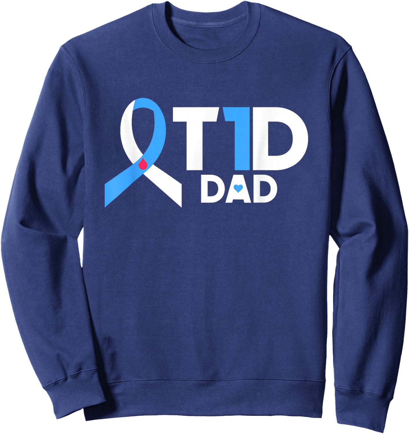 Diabetes Awareness Diabetic Type 1 Father Insulin T1D Dad Sweatshirt - Sweatshirt | Navy