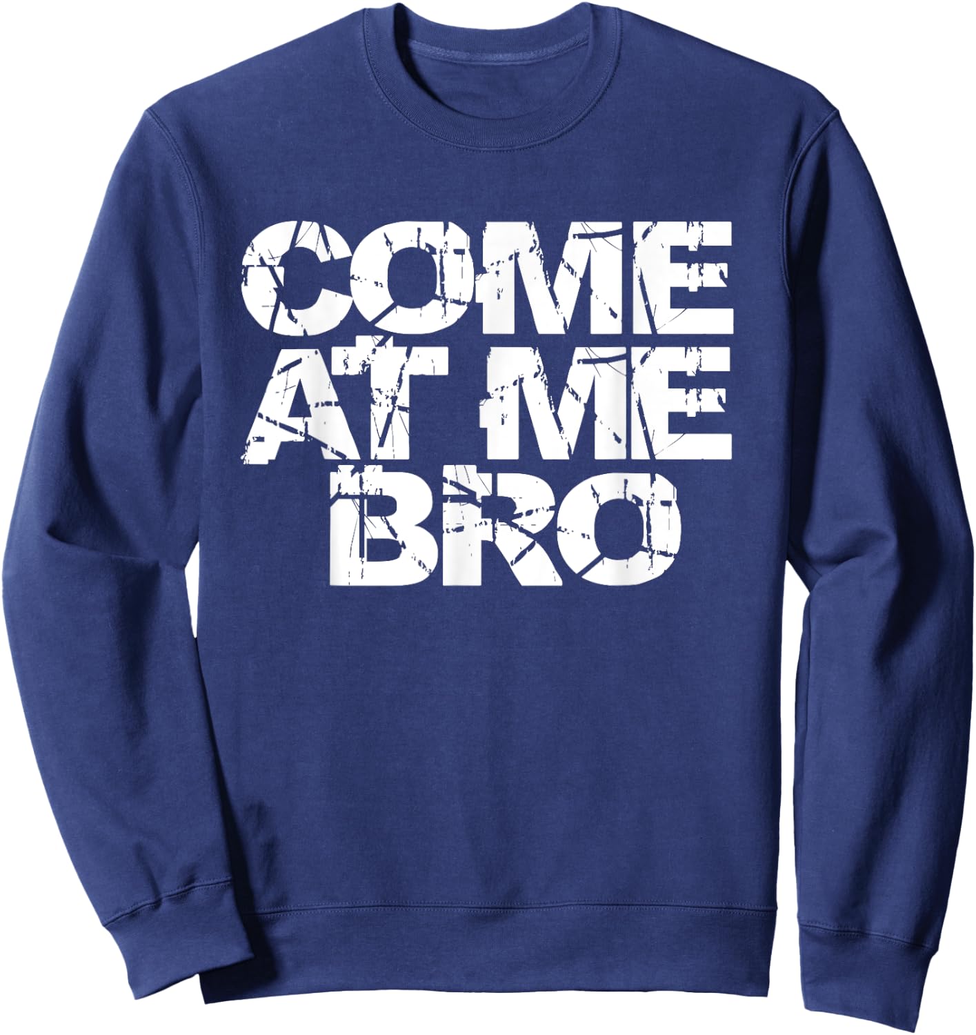Come At Me Bro T Shirt Women Kids Funny Gift Sweatshirt - Sweatshirt | Navy