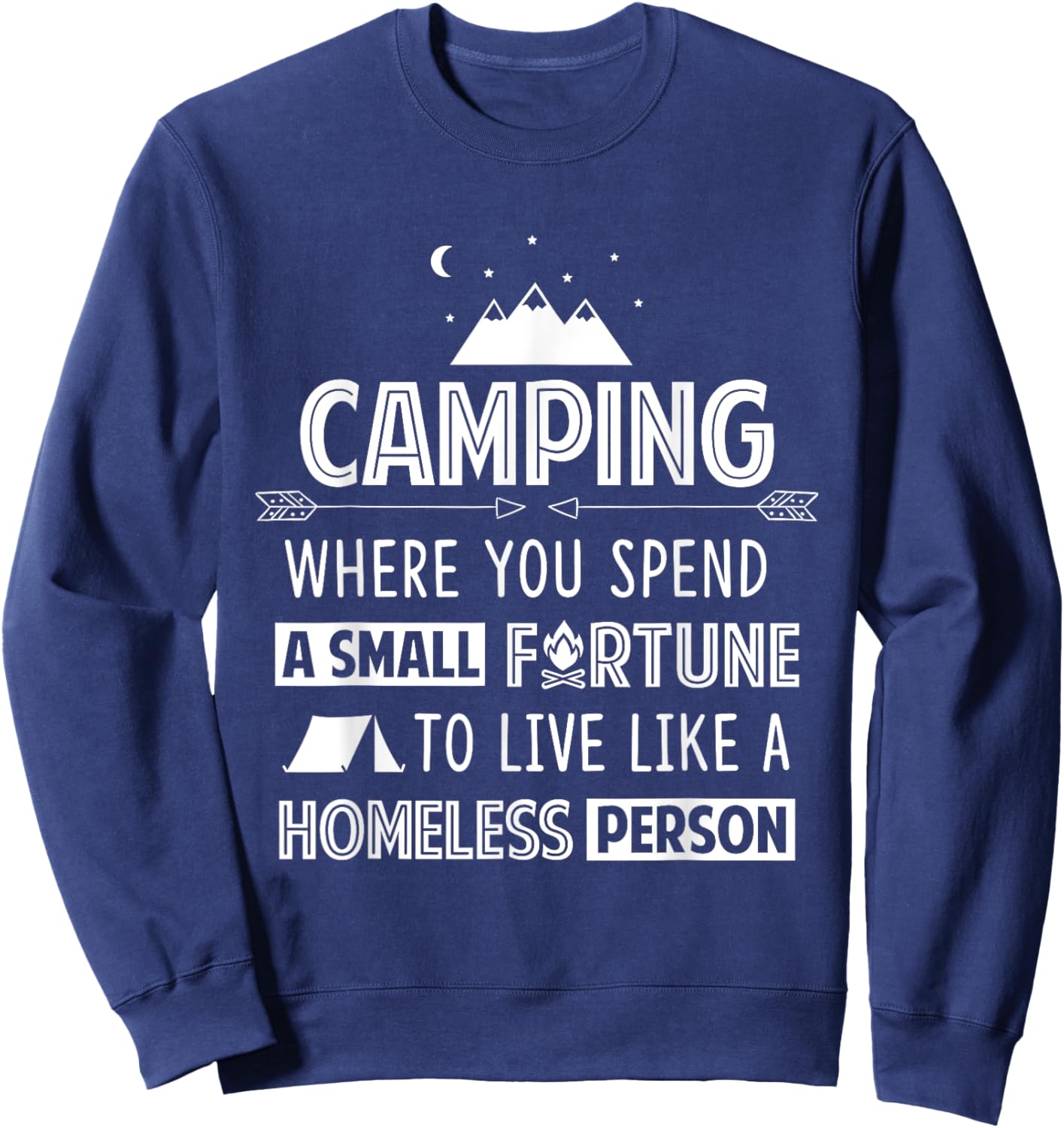 Camping is Living Like A Homeless Funny Sweatshirt - Sweatshirt | Navy