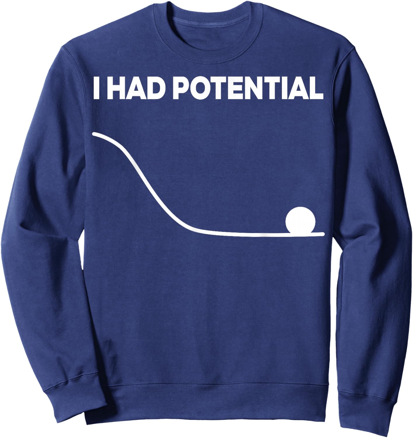 Ich Hatte Potenzial, lustig für EIN Projekt, Fan für Männer und Frauen Sweatshirt - Sweatshirt | Navy
