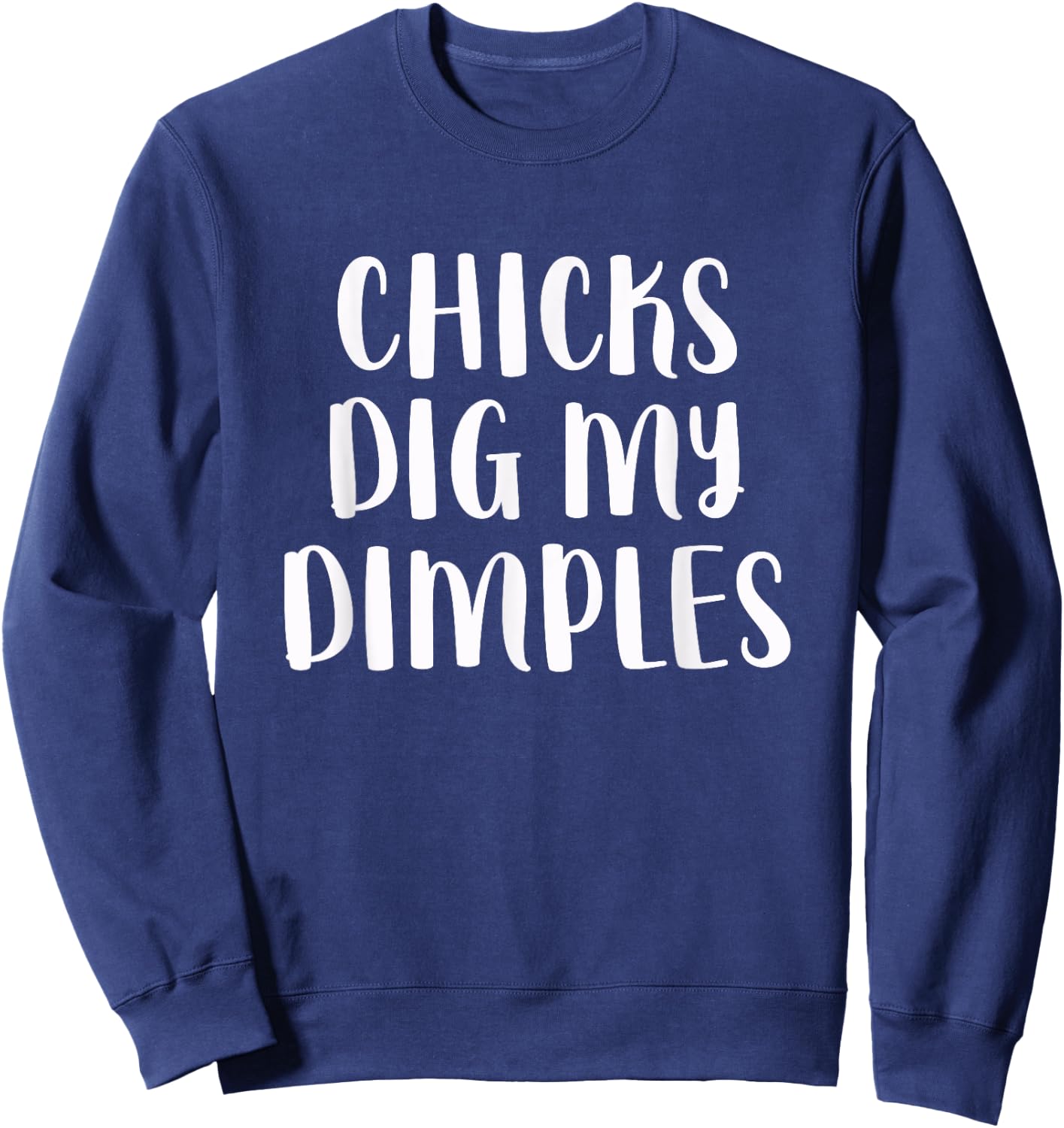 Chicks Dig My Dimples Funny Cute Saying Cheeky Men Boys Sweatshirt - Sweatshirt | Navy