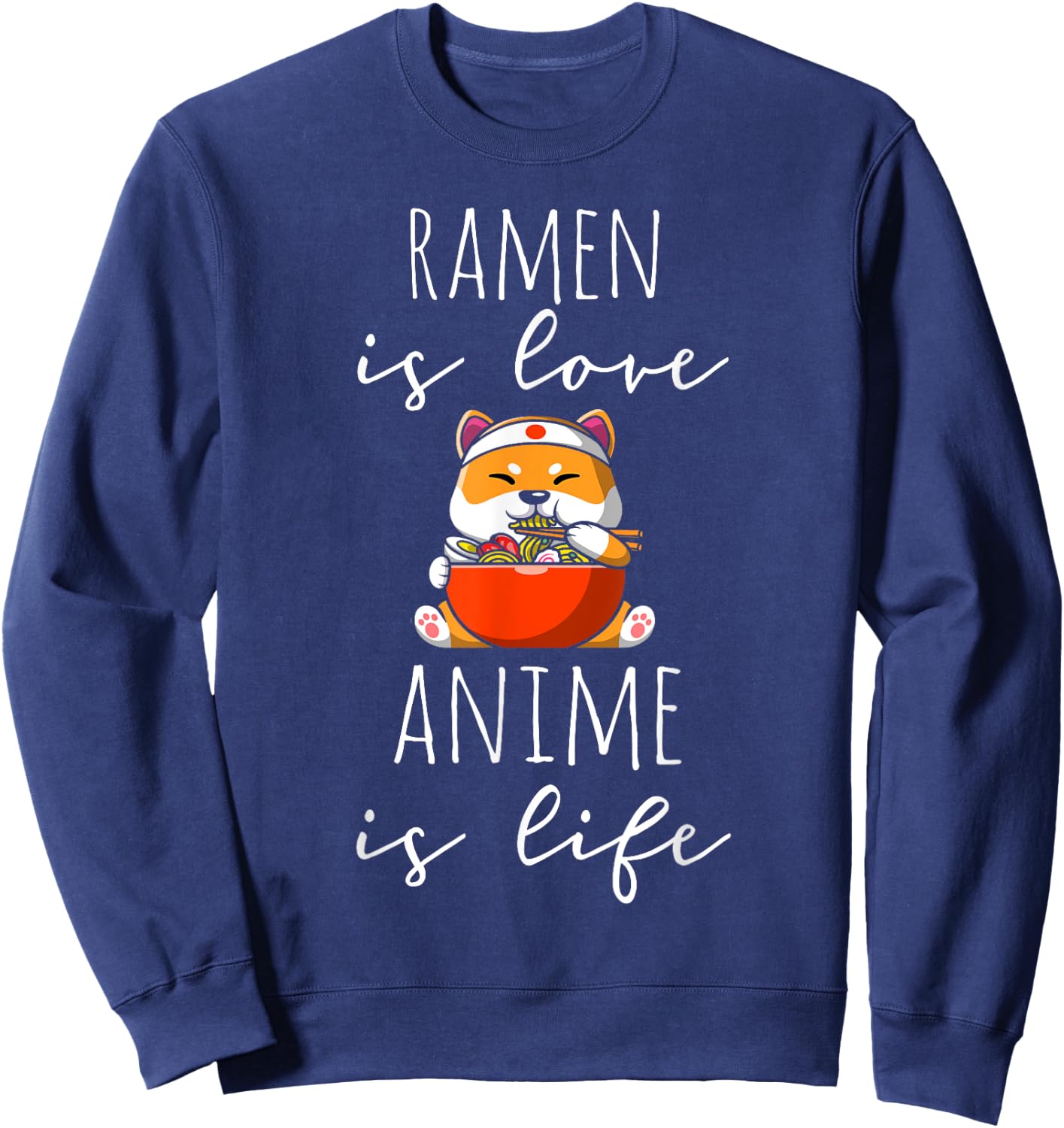 Ramen is Love Anime is Life Manga Lover Anime Merch Otaku Sweatshirt - Sweatshirt | Navy