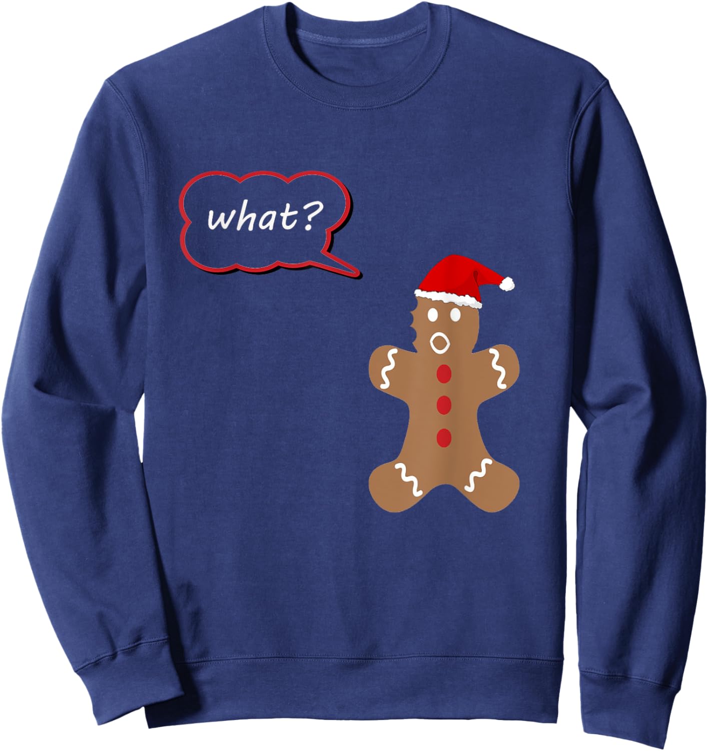 What? Gingerbread Christmas Shirt, Match with My Leg Hurts? Sweatshirt - Sweatshirt | Navy