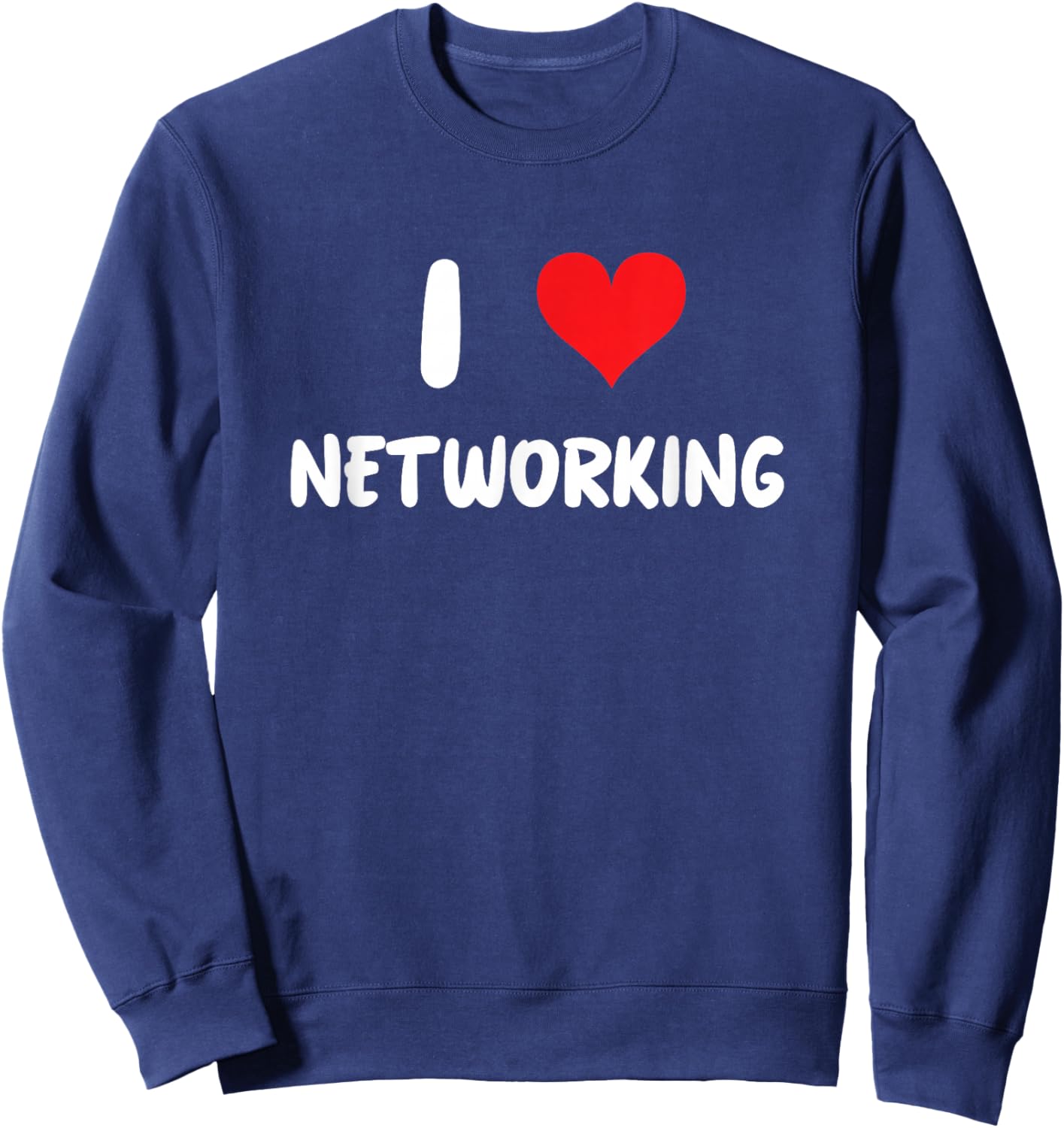 I Love Networking - Heart - Manager Boss Leader Network Sweatshirt - Sweatshirt | Navy