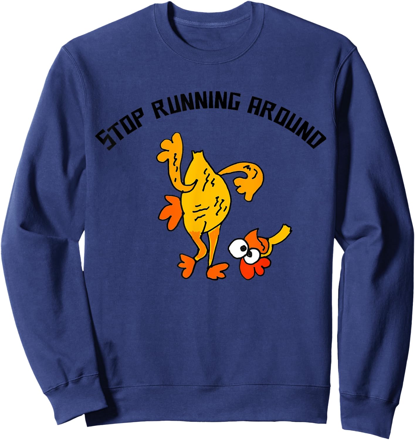 Smileteesfunny Fun Stop Running Around Chicken Head Cut off Sweatshirt - Sweatshirt | Navy